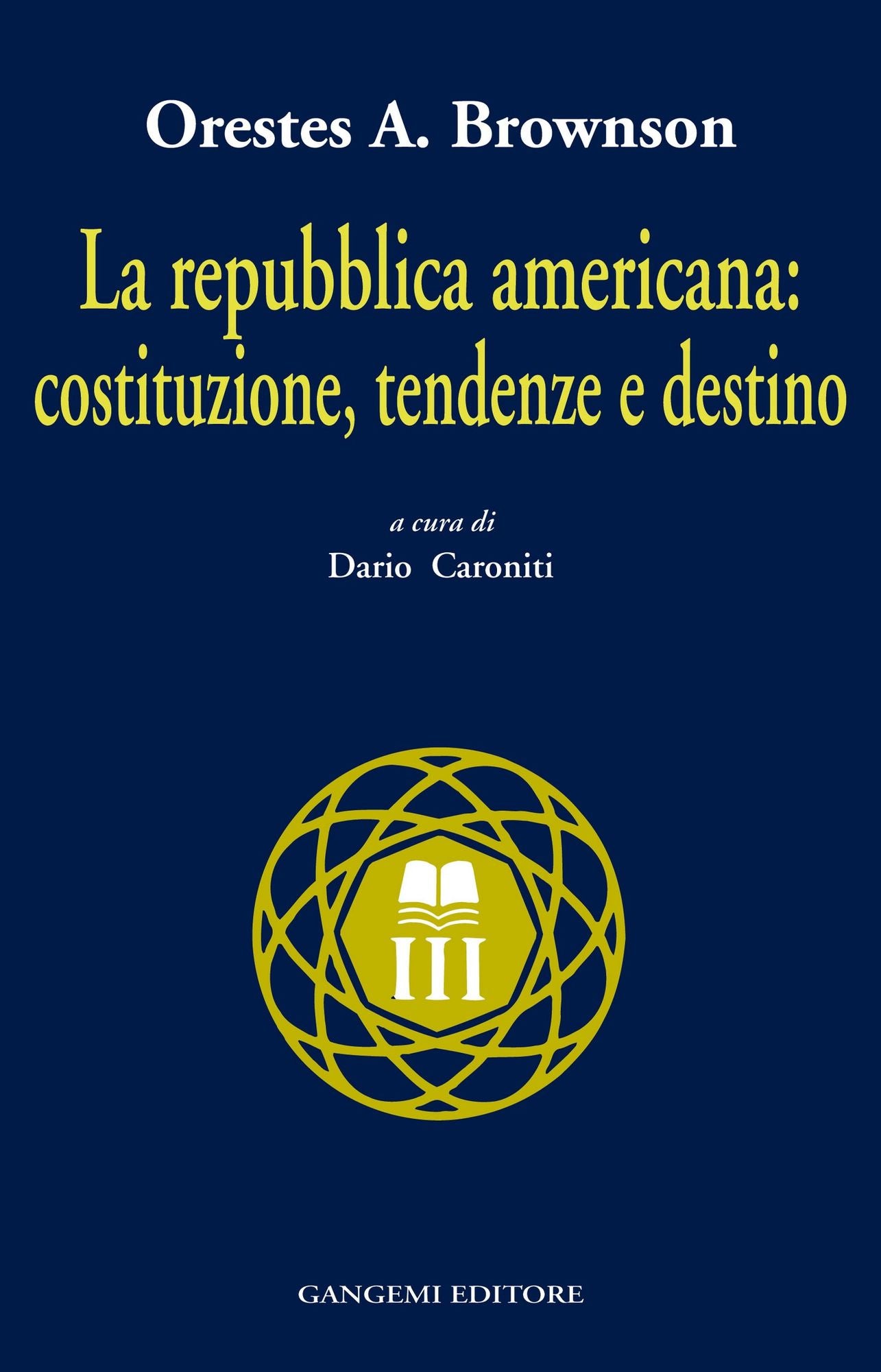 La Repubblica americana: Costituzione, tendenze e destino