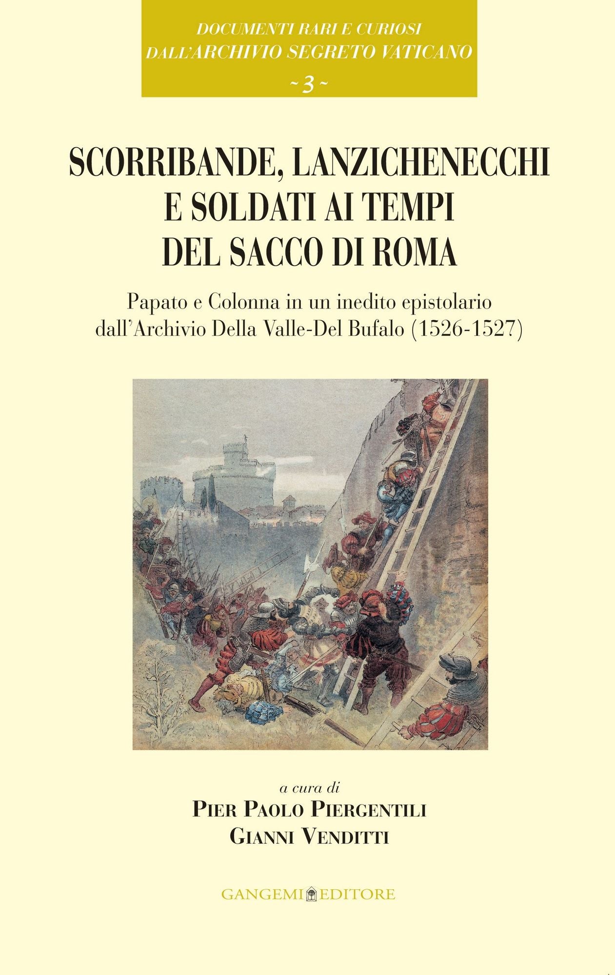 Scorribande, lanzichenecchi e soldati ai tempi del Sacco di Roma: Papato e Colonna in un inedito epistolario dall'Archivio Della Valle - Del Bufalo (1526-1527)
