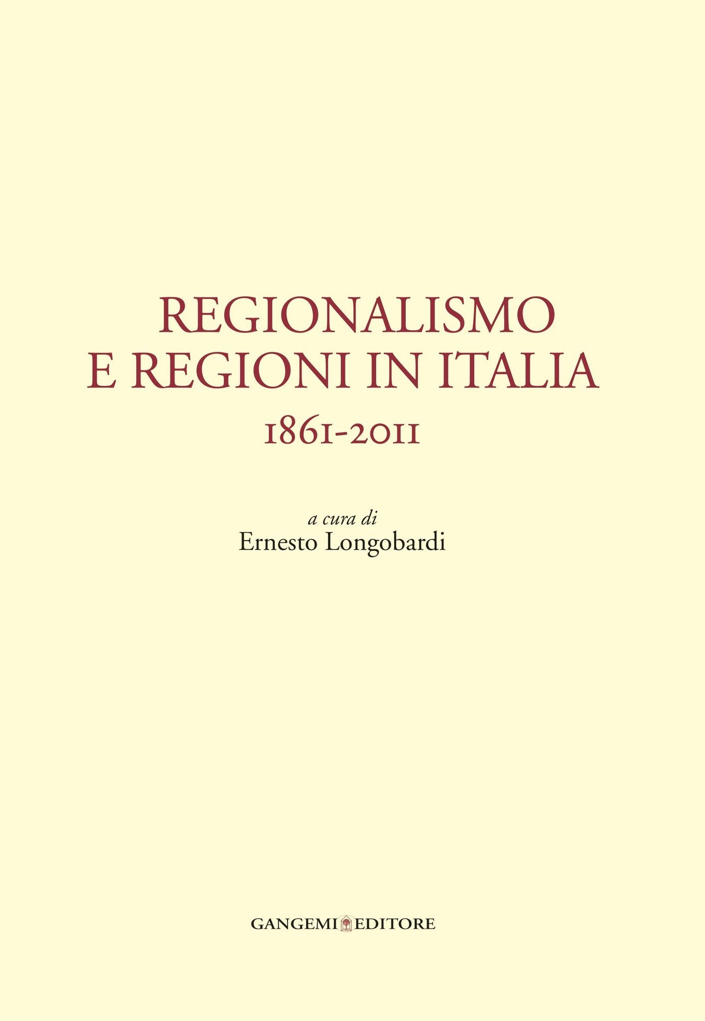 Regionalismo e regioni in Italia: 1861-2011