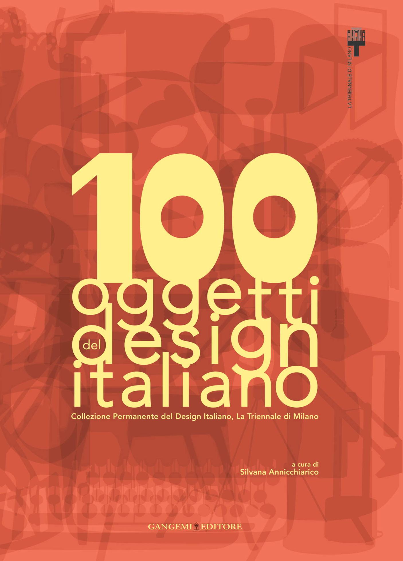 100 oggetti del design italiano: Collezione Permanente del Design Italiano, La Triennale di Milano