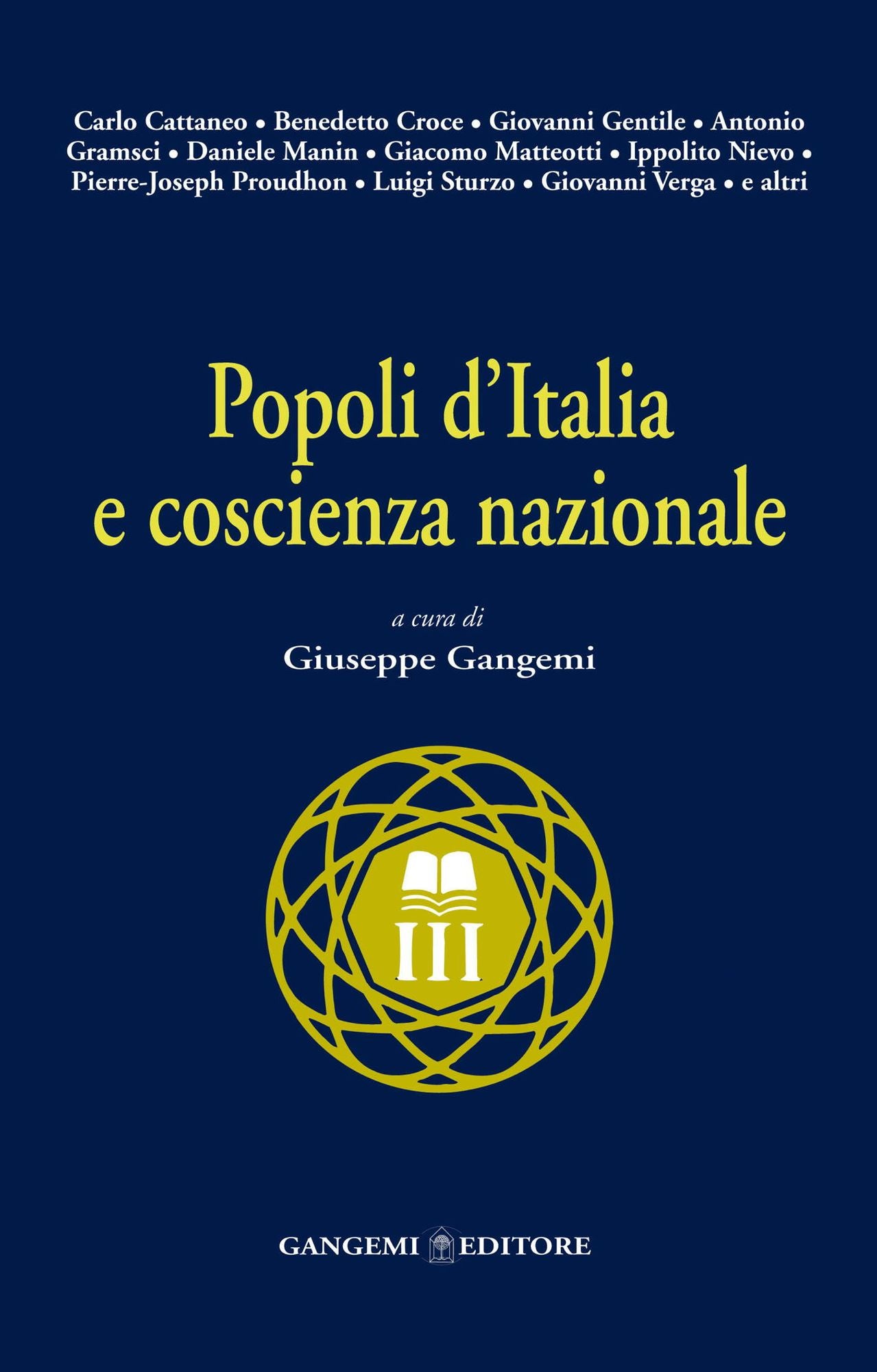 Popoli d'Italia e coscienza nazionale: Carlo Cattaneo, Benedetto Croce, Giovanni Gentile, Antonio Gramsci, Daniele Manin, Giacomo Matteotti, Ippolito Nievo, Pierre-Joseph Proudhon, Luigi Sturzo, Giovanni Verga e altri