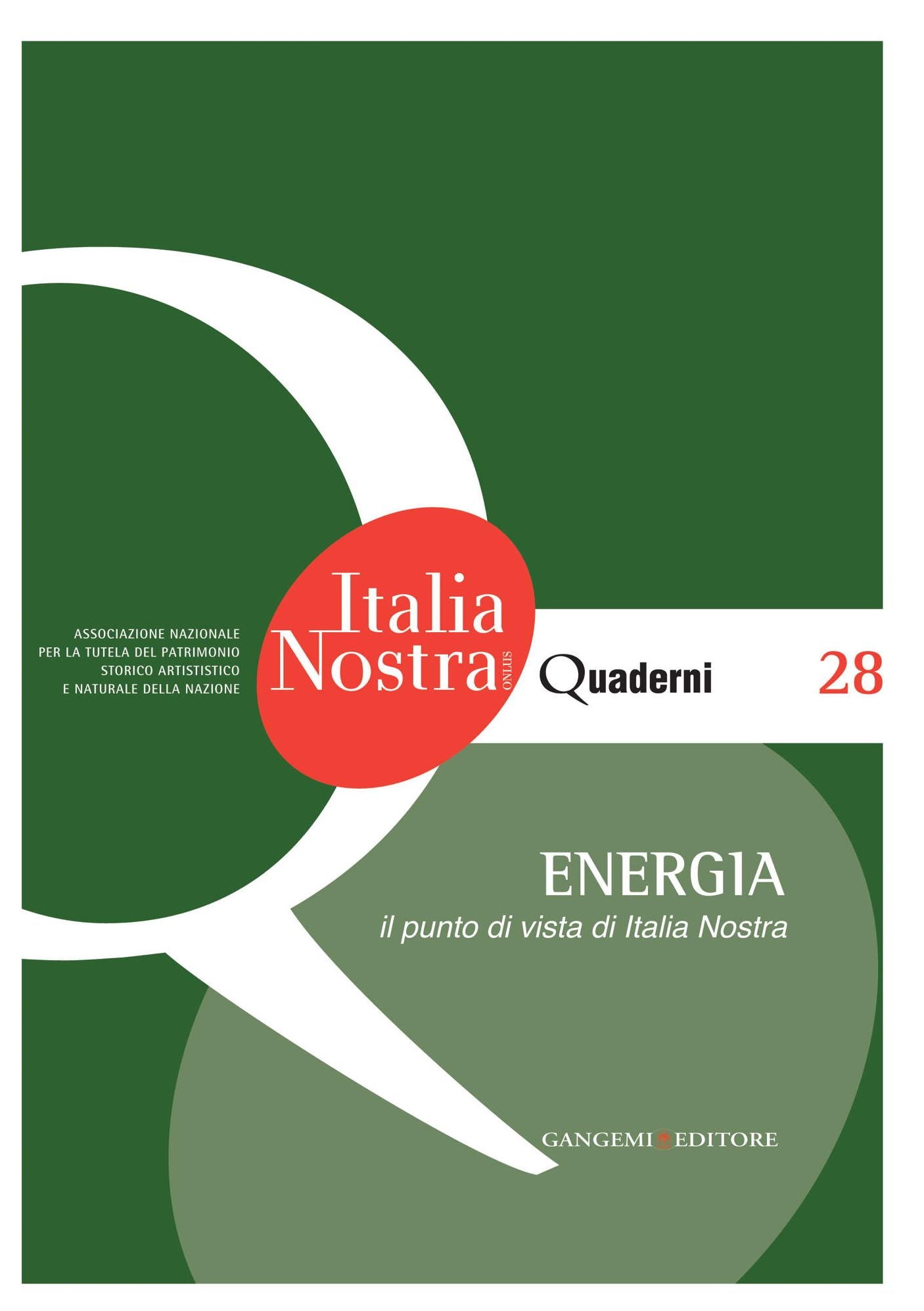 Energia. Il punto di vista di Italia Nostra: Quaderni dell'Associazione Nazionale per la tutela del Patrimonio Storico Artistico e Naturale della Nazione