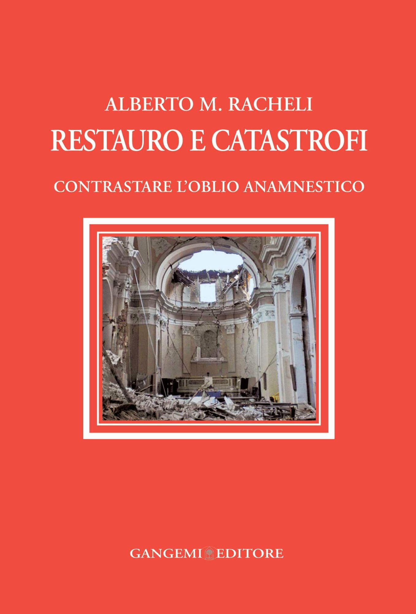 Restauro e catastrofi: Contrastare l'oblio anamnestico