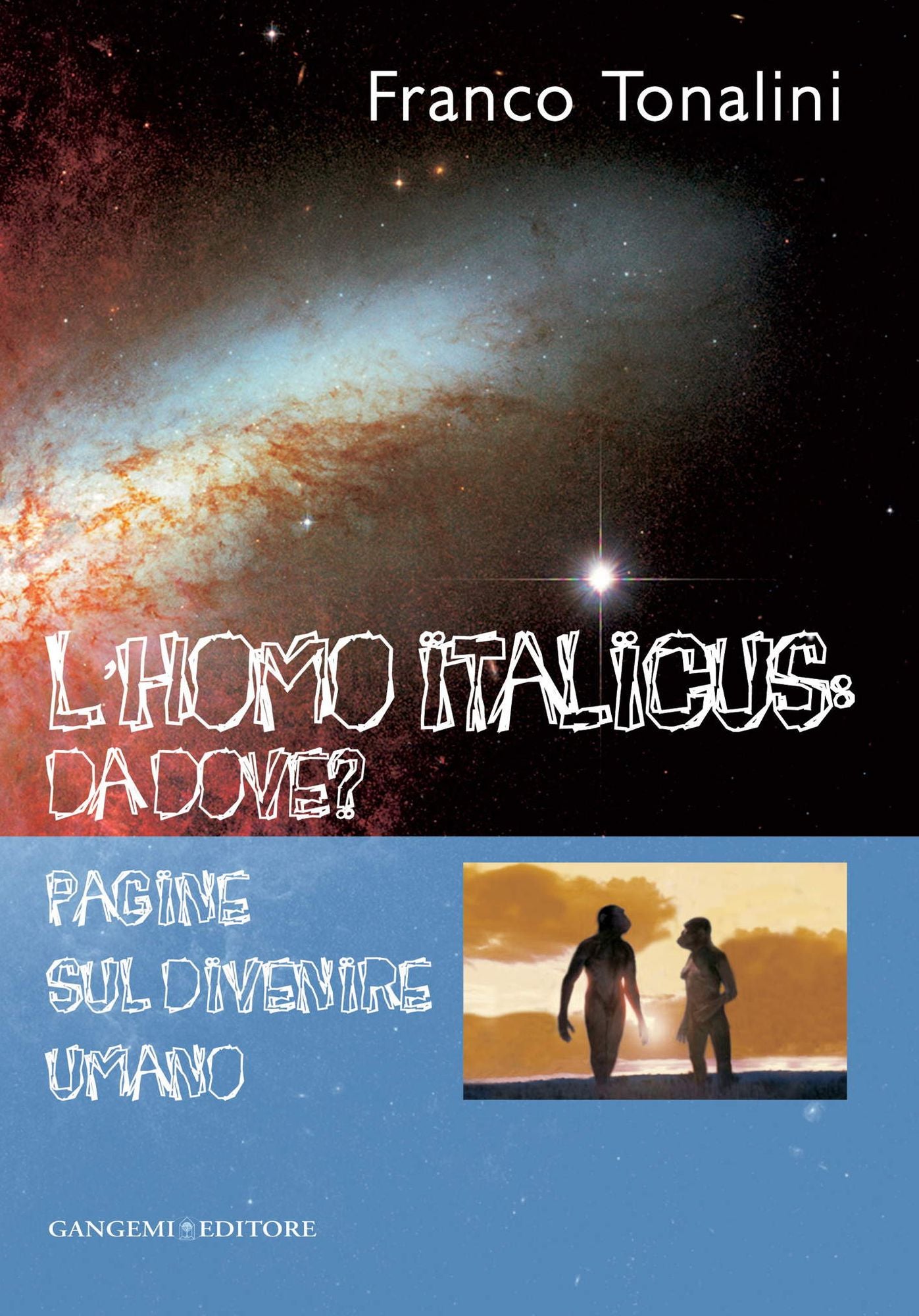 L'Homo Italicus: da dove?: Pagine sul divenire umano