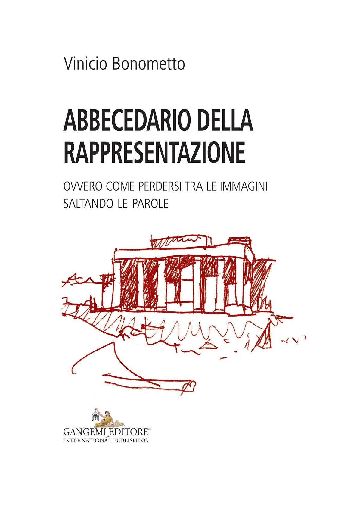 Abbecedario della rappresentazione: Ovvero come perdersi tra le immagini saltando le parole