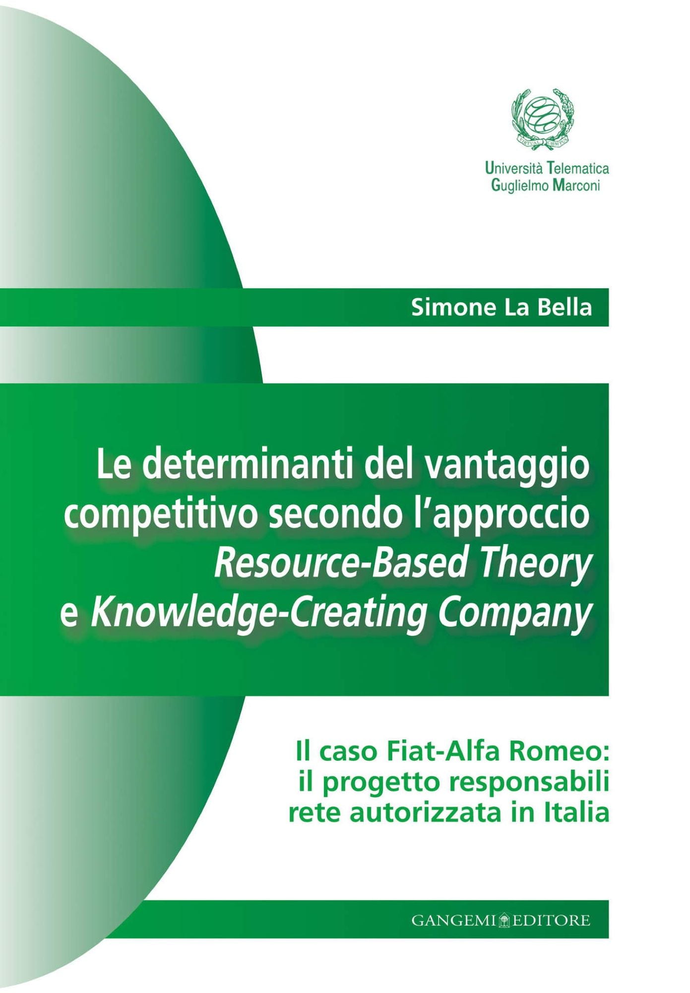 Le determinanti del vantaggio competitivo secondo l'approccio Resource-Based Theory e Knowledge-Creating Company: Il caso Fiat-Alfa Romeo: il progetto responsabili rete autorizzata in Italia