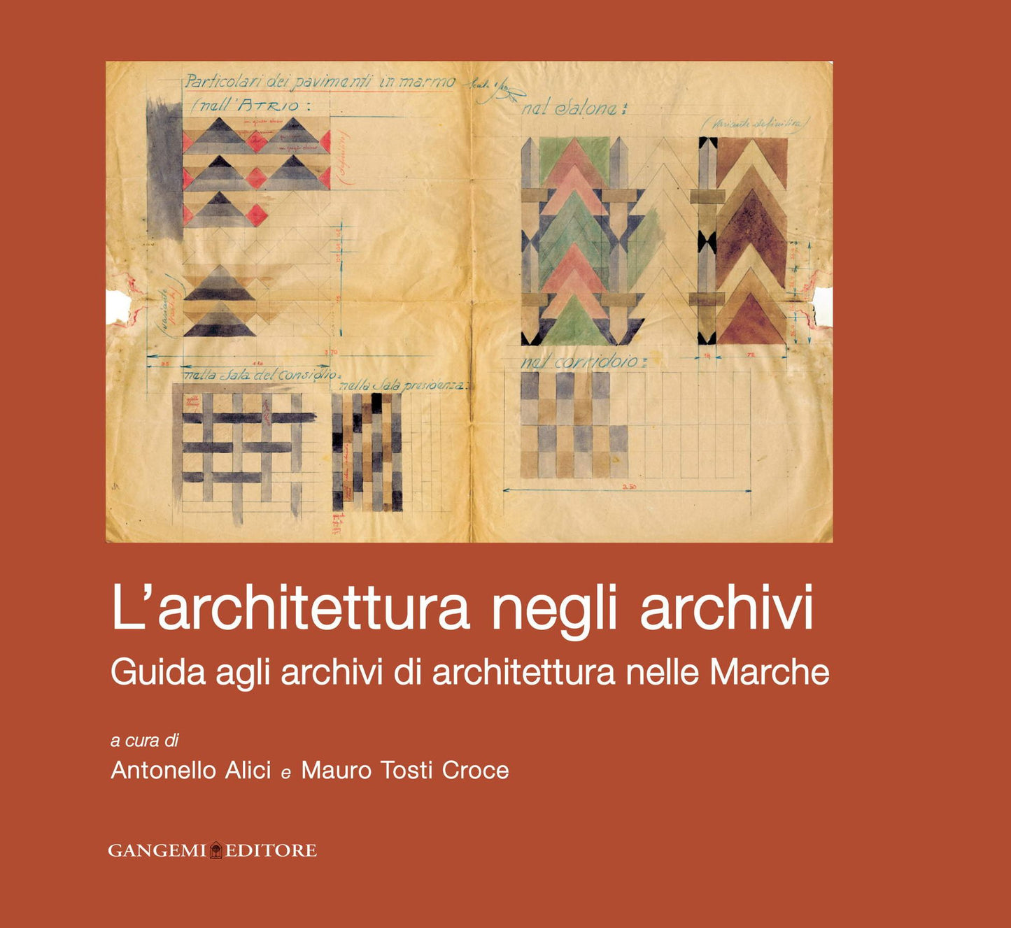 L'architettura negli archivi: Guida agli archivi di architettura nelle Marche