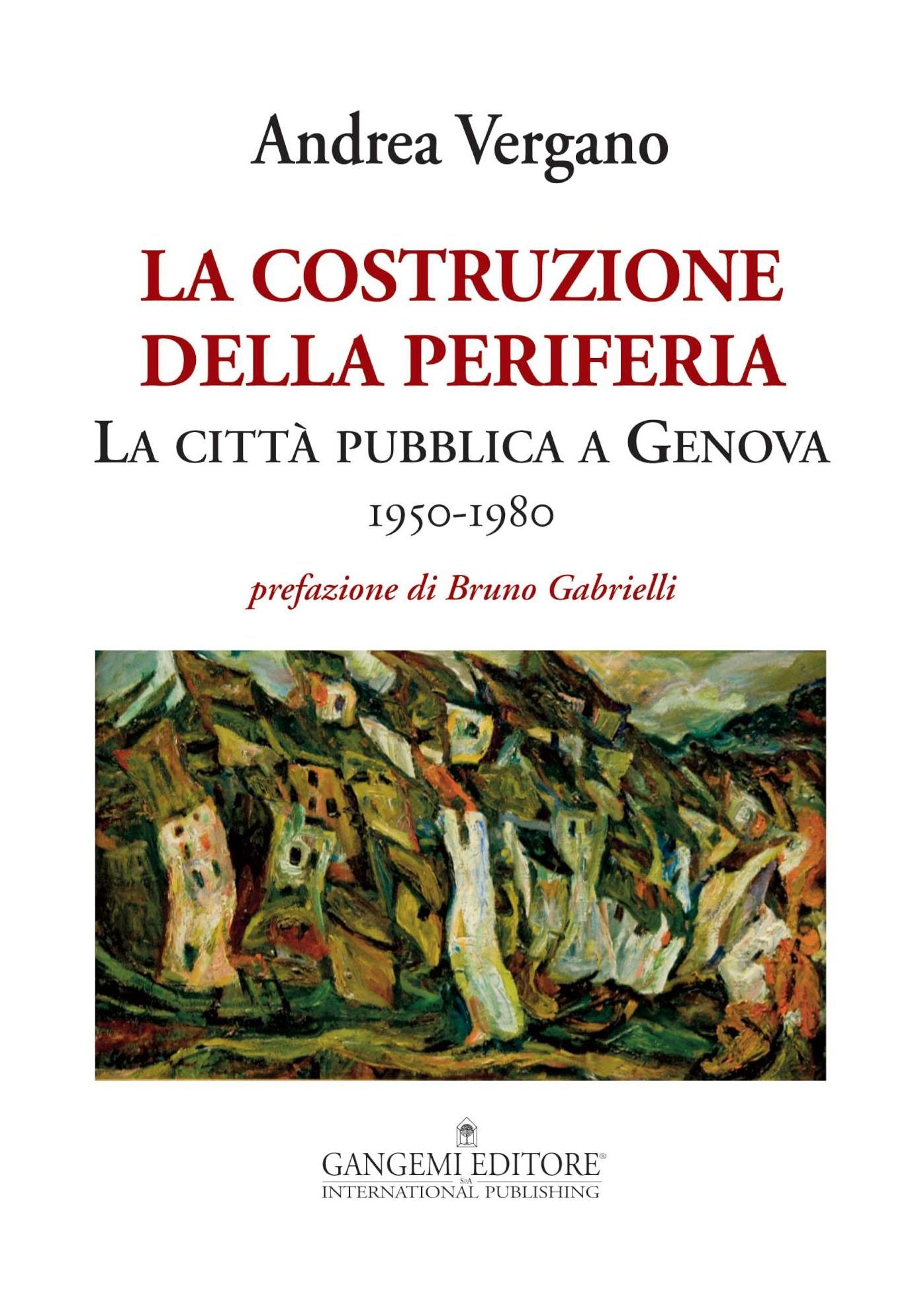 La costruzione della periferia: La città pubblica a Genova 1950-1980
