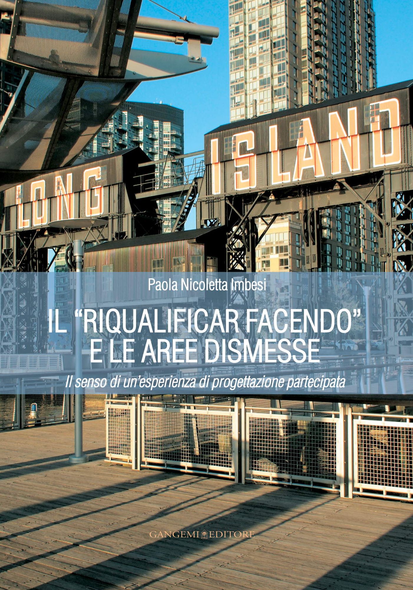 Il "riqualificar facendo" e le aree dismesse: Il senso di un'esperienza di progettazione partecipata