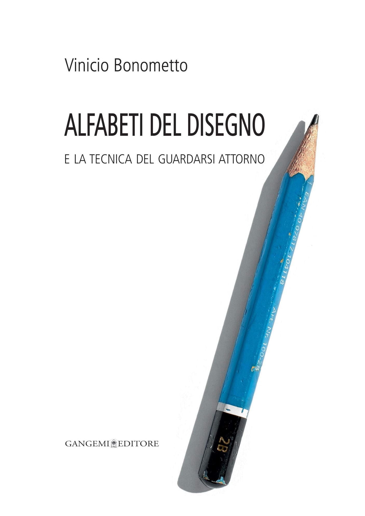 Alfabeti del disegno: e la tecnica del guardarsi attorno