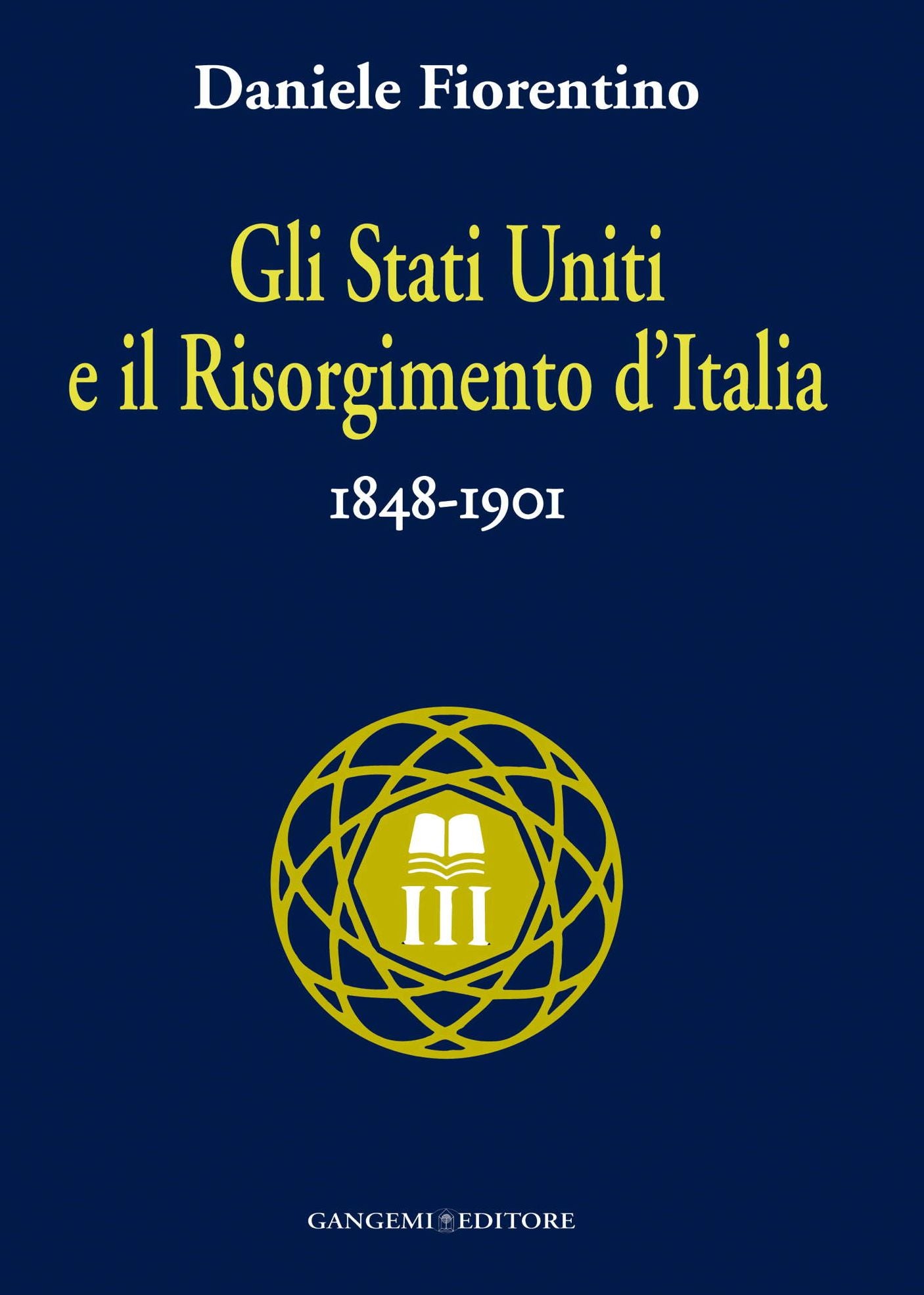Gli Stati Uniti e il risorgimento d'Italia: 1848-1901. Collana nuovo millennio