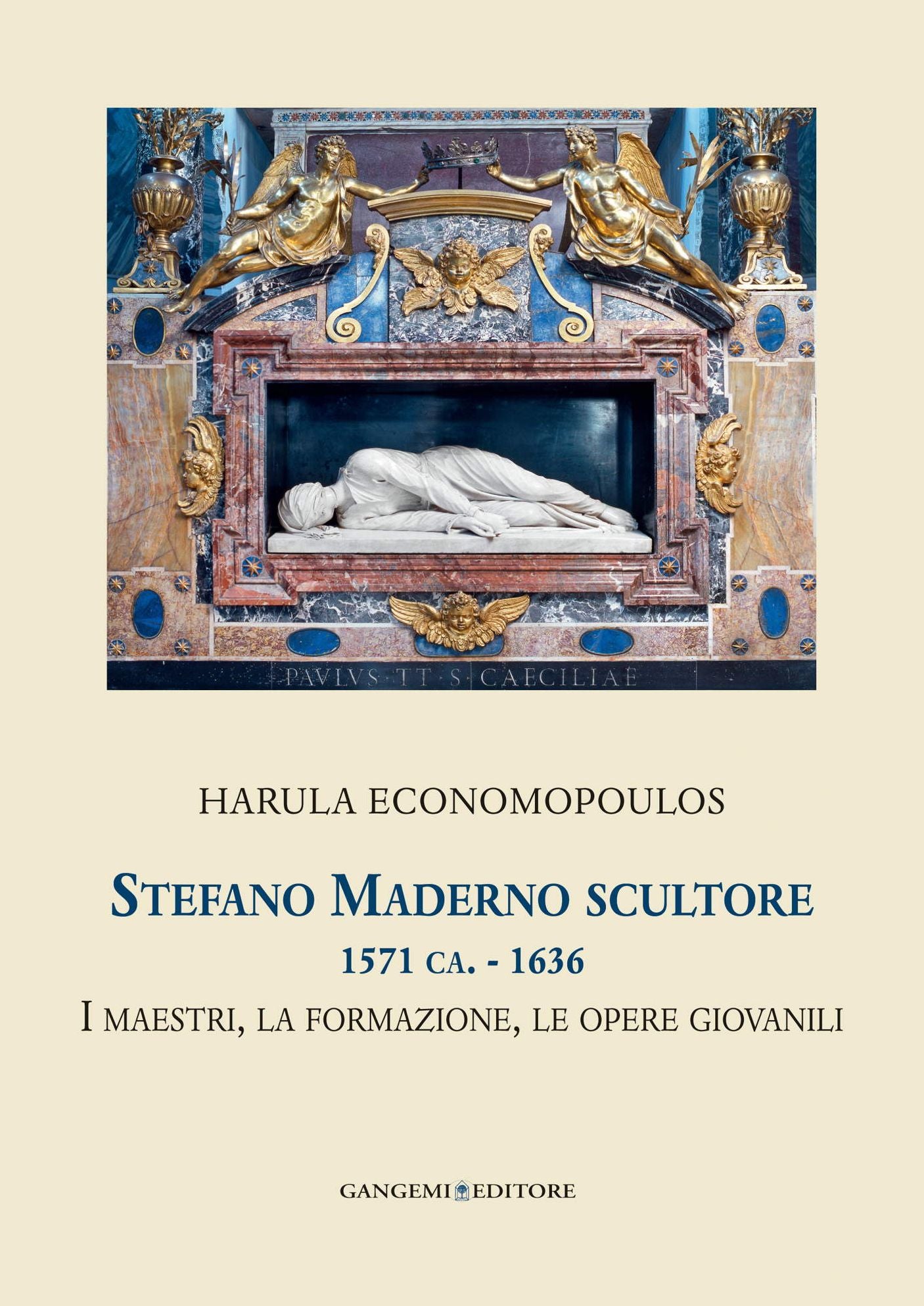 Stefano Maderno scultore 1571 ca. - 1636: I maestri, la formazione, le opere giovanili. Collana Helicona di Monografie di Storia dell'Arte a cura di Marco Gallo