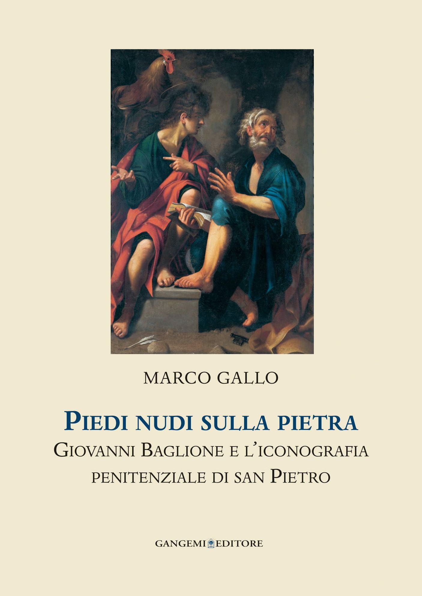 Piedi nudi sulla pietra: Giovanni Baglione e l'iconografia penitenziale di san Pietro. Collana Helicona di Monografie di Storia dell'Arte a cura di Marco Gallo