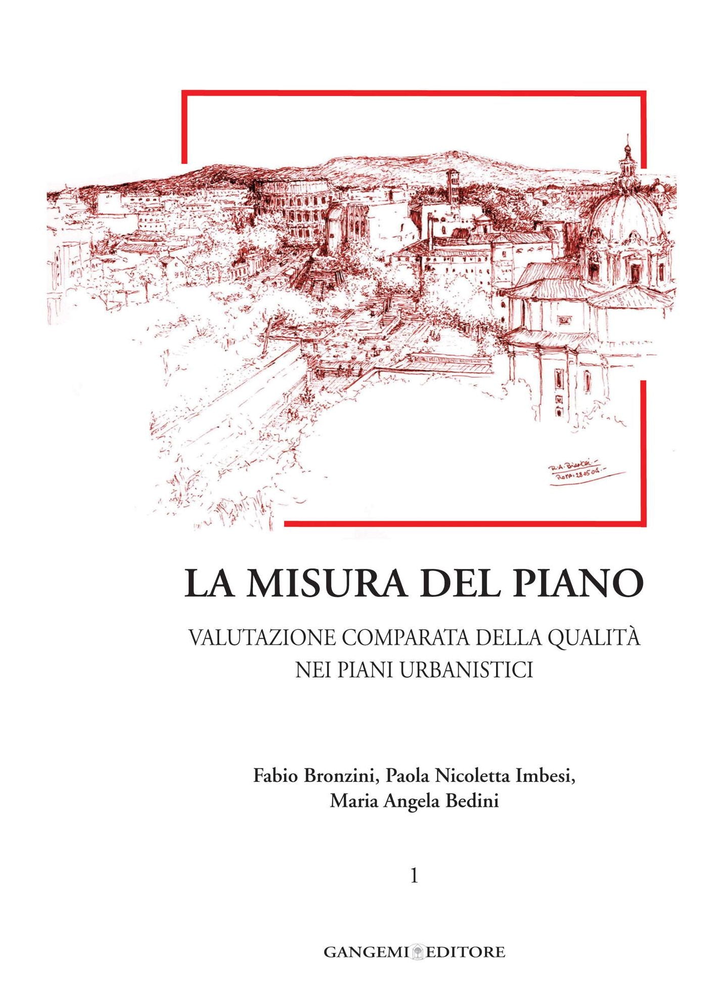 La misura del piano Vol.1: Valutazione comparata della qualit nei piani urbanistici. Collana Citt, Territorio, Piano diretta da Giuseppe Imbesi