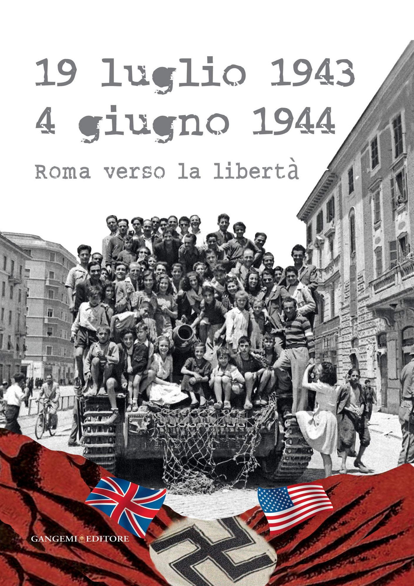 19 luglio 1943 - 4 giugno 1944: Roma verso la libertà