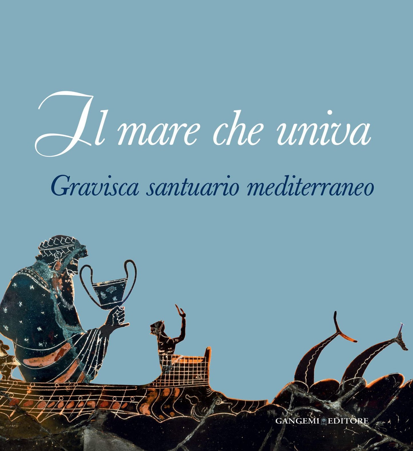 Il mare che univa: Gravisca santuario mediterraneo