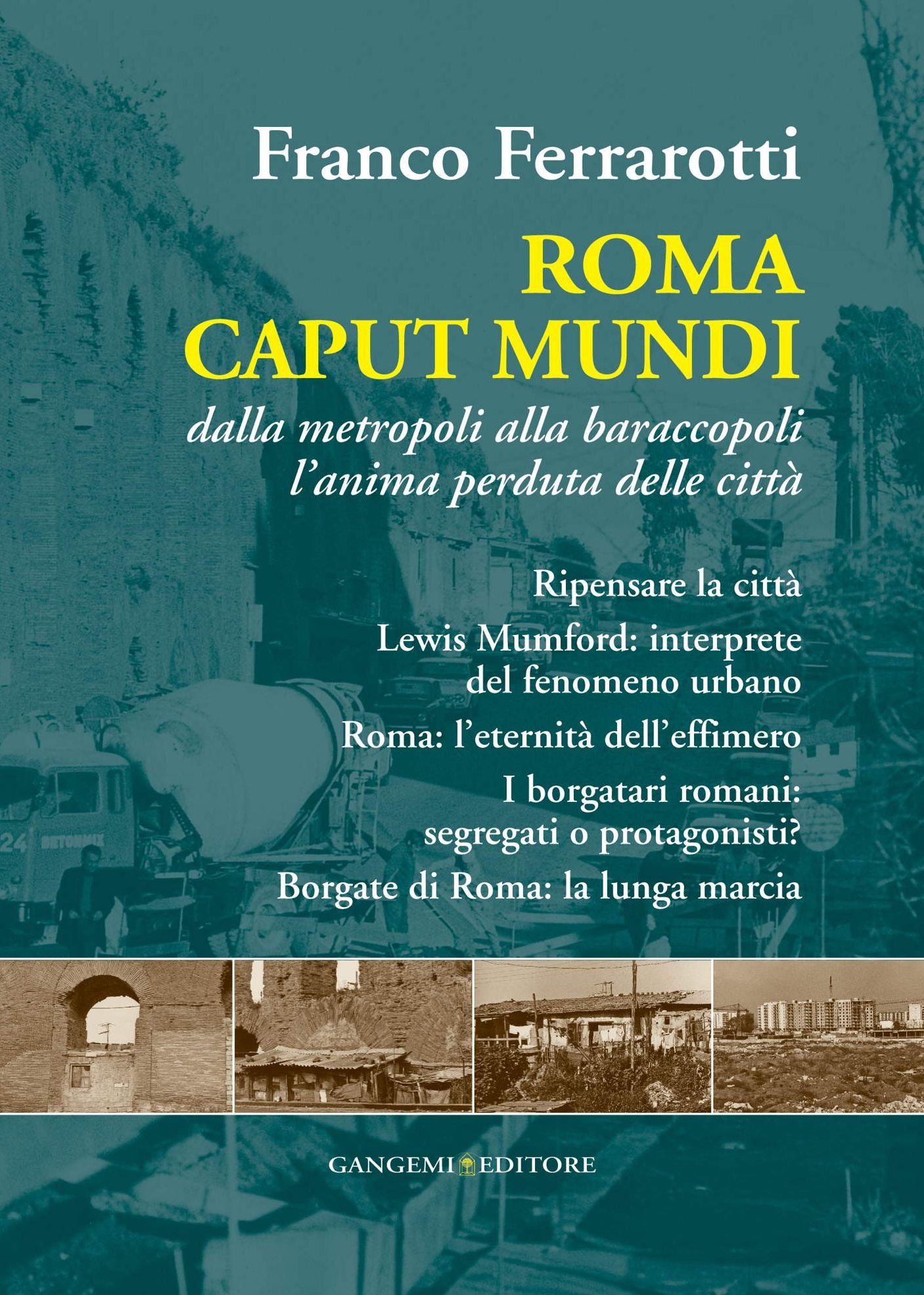 Roma Caput Mundi: Dalla metropoli alla baraccopoli l'anima perduta delle città