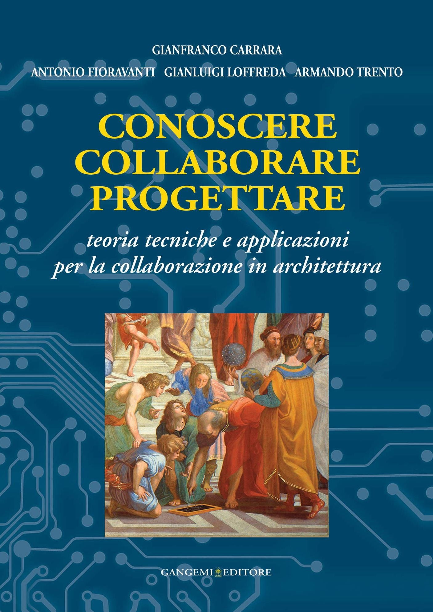 Conoscere collaborare progettare: teoria tecniche e applicazioni per la collaborazione in architettura