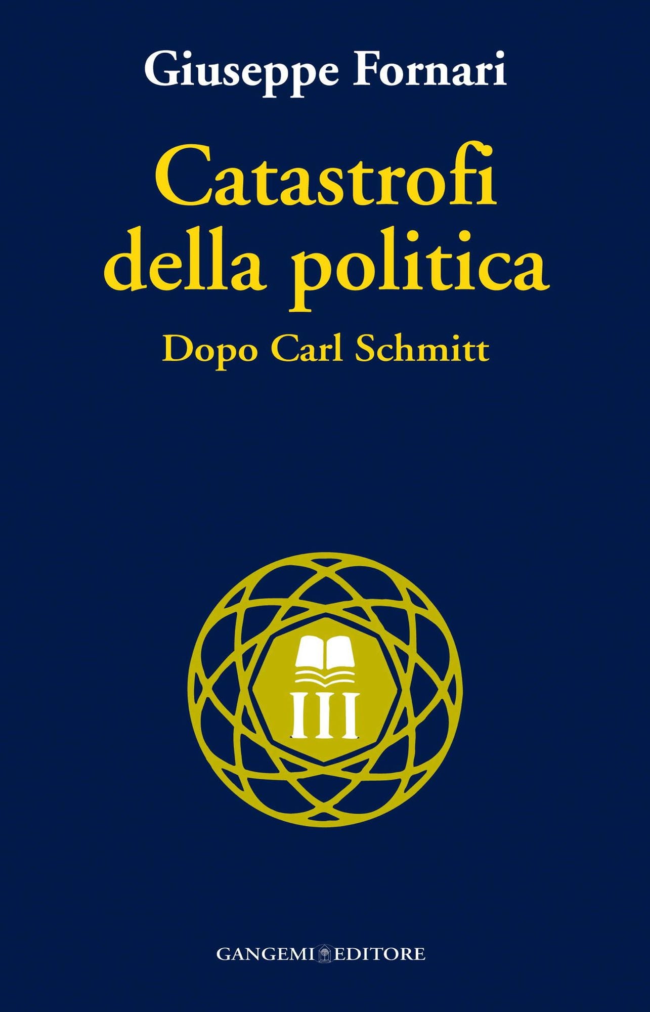 Catastrofi della politica: Dopo Carl Schmitt