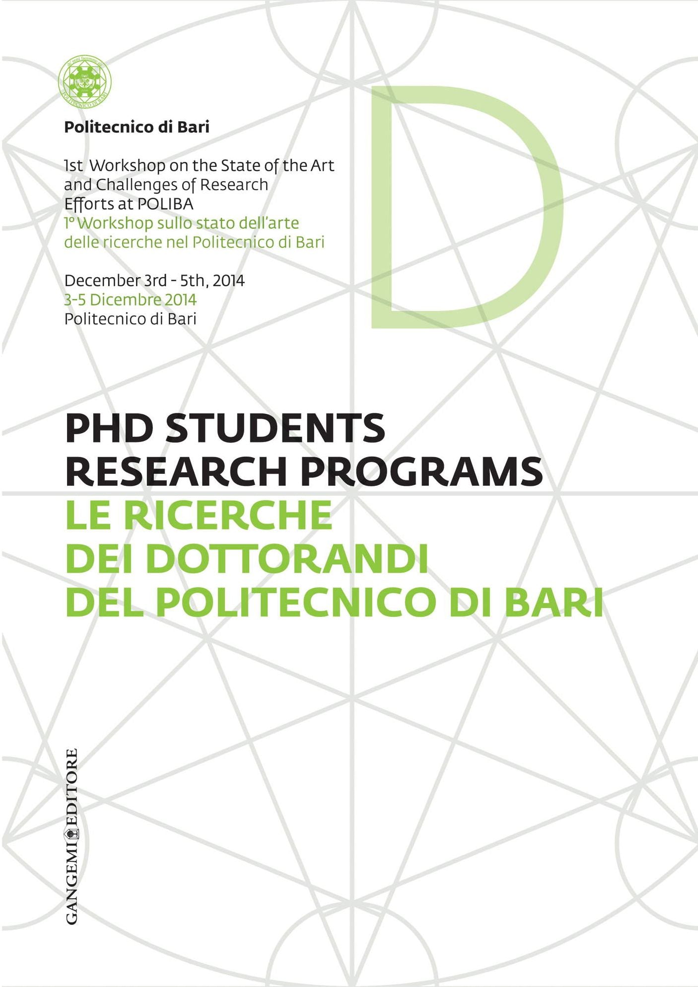 Le ricerche dei dottorandi del Politecnico di Bari - PHD Students research programs: 1° Workshop sullo stato dell'arte delle ricerche nel Politecnico di Bari - 1st Workshop on the State of the Art and Challenges of Research Efforts at POLIBA