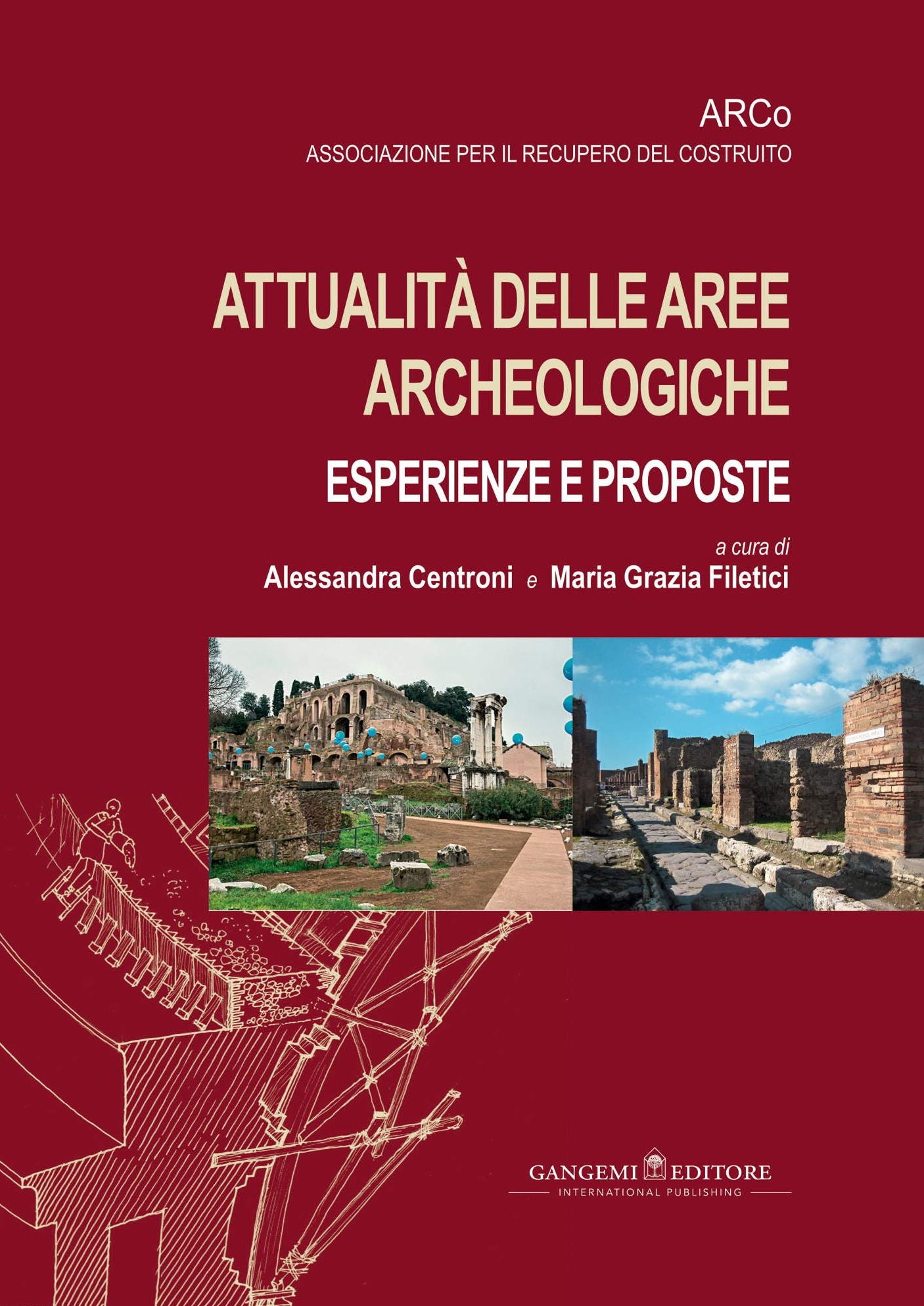 Attualità delle aree archeologiche: esperienze e proposte: Atti del VII Convegno Nazionale (Roma, 24-26 ottobre 2013)