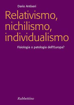 Relativismo, nichilismo, individualismo: Fisiologia o patologia dell'Europa