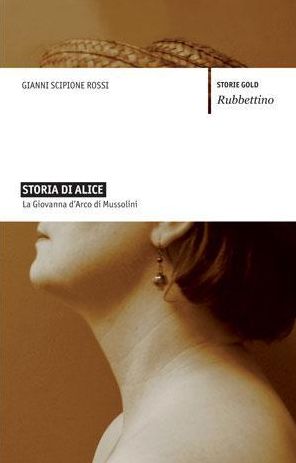 Storia di Alice: La Giovanna d'Arco di Mussolini