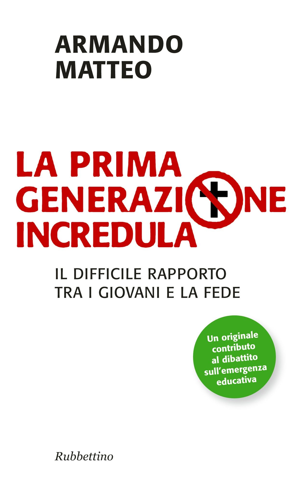La prima generazione incredula: Il difficile rapporto tra i giovani e la fede