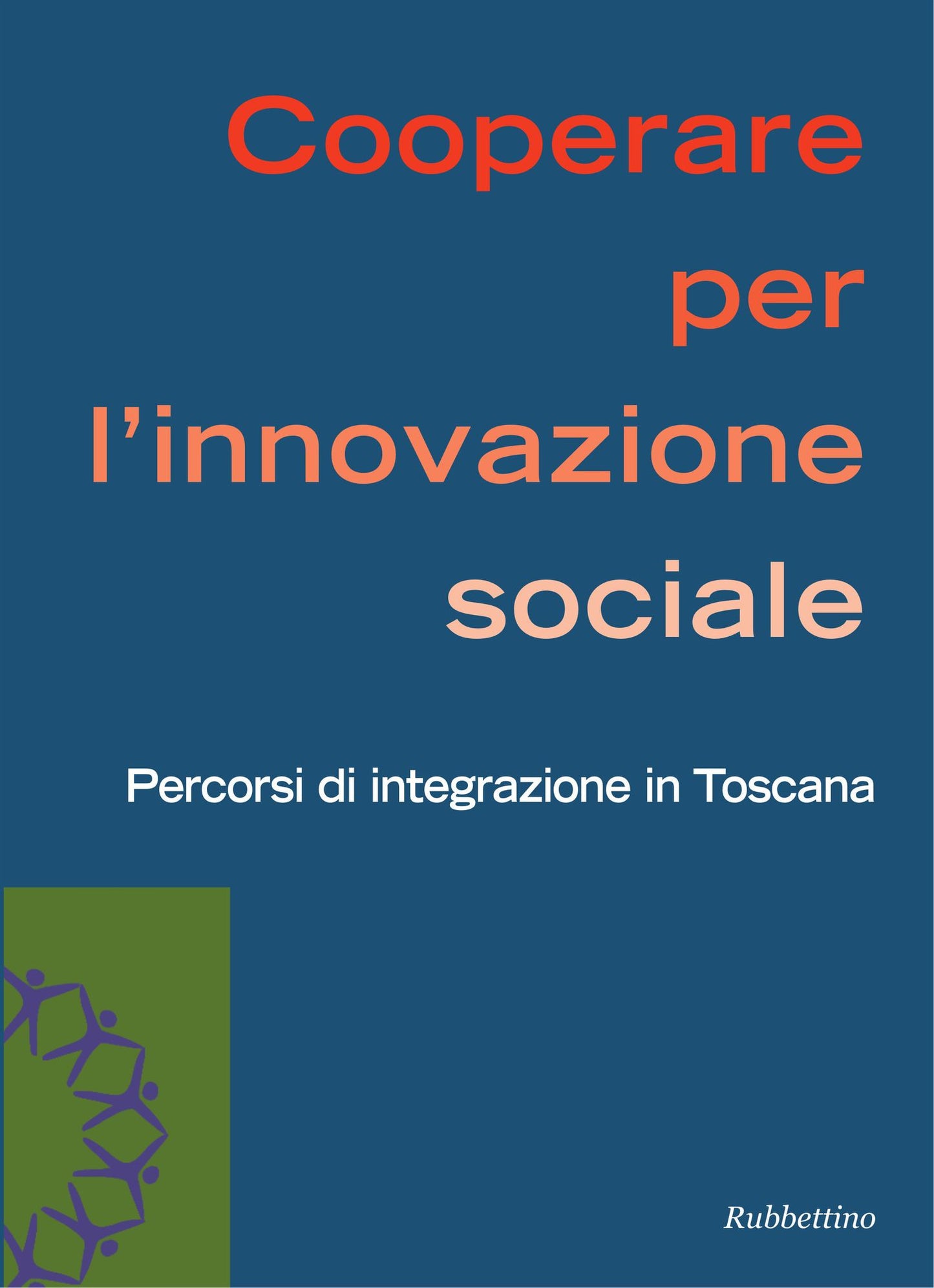Cooperare per l'innovazione sociale: Percorsi di integrazione in Toscana