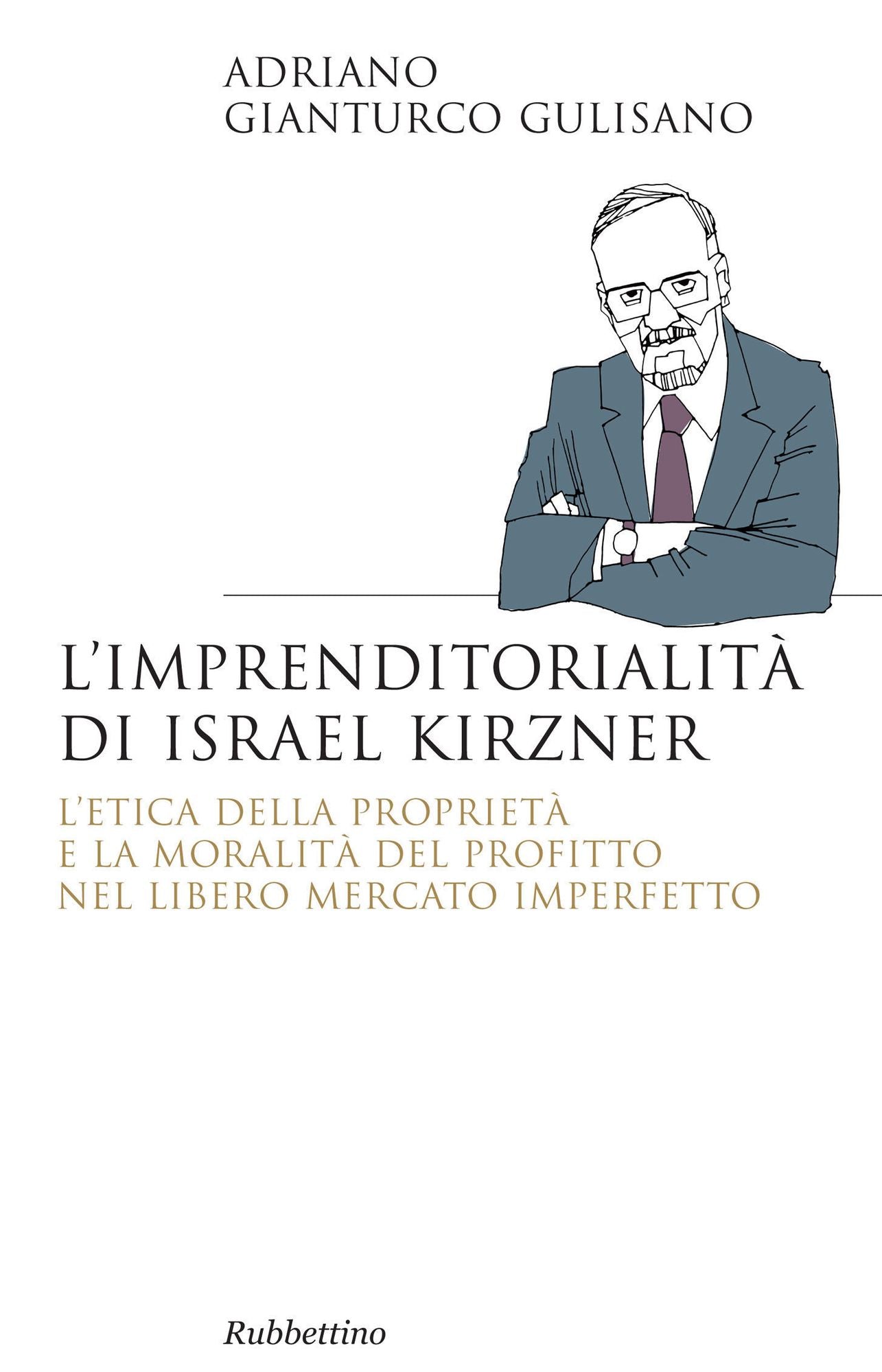 L'imprenditorialità di Israel Kirzner: L'etica della proprietà e la moralità del profitto nel libero mercato imperfetto