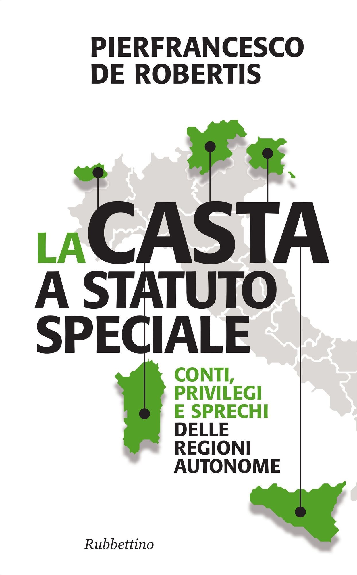 La casta a statuto speciale: Conti, privilegi e sprechi delle Regioni autonome