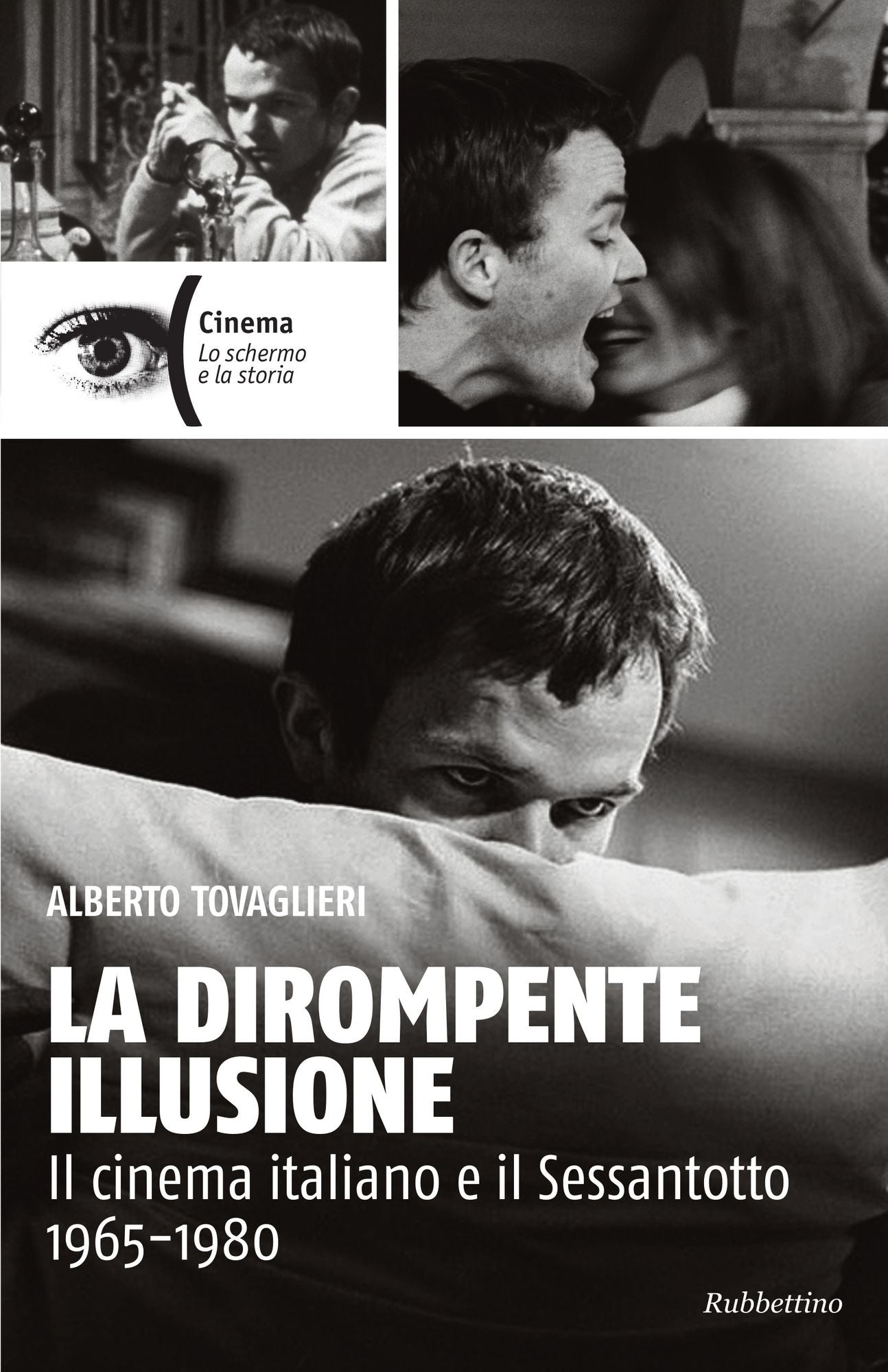 La dirompente illusione: Il cinema italiano e il Sessantotto 1965-1980