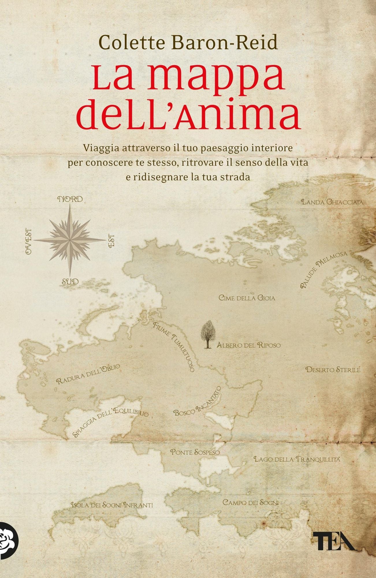 La mappa dell'anima: Viaggia attraverso il tuo paesaggio interiore per conoscere te stesso, ritrovare il senso della vita e ridisegnare la tua strada