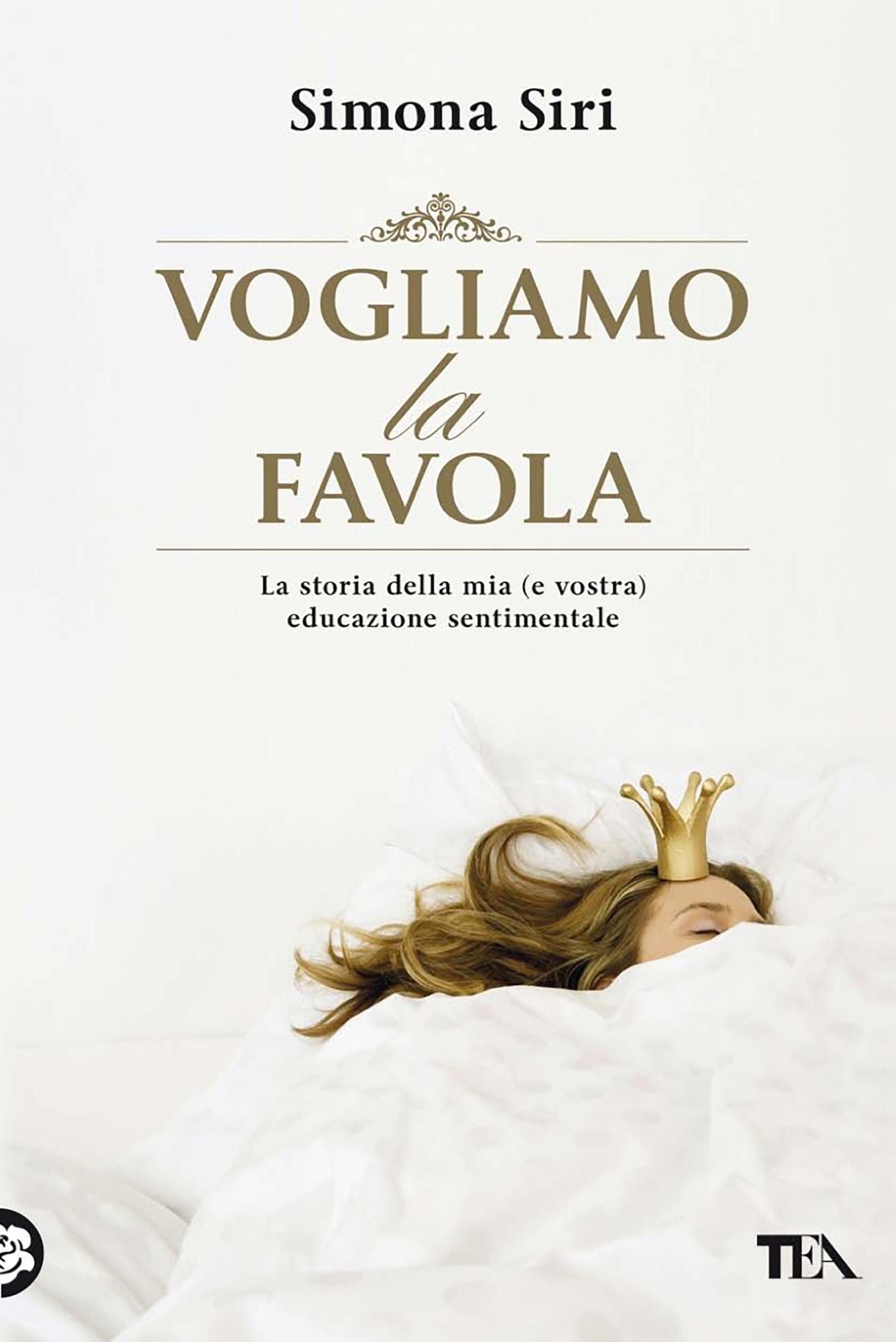 Vogliamo la favola: La stora della mia (e vostra) educazione sentimentale