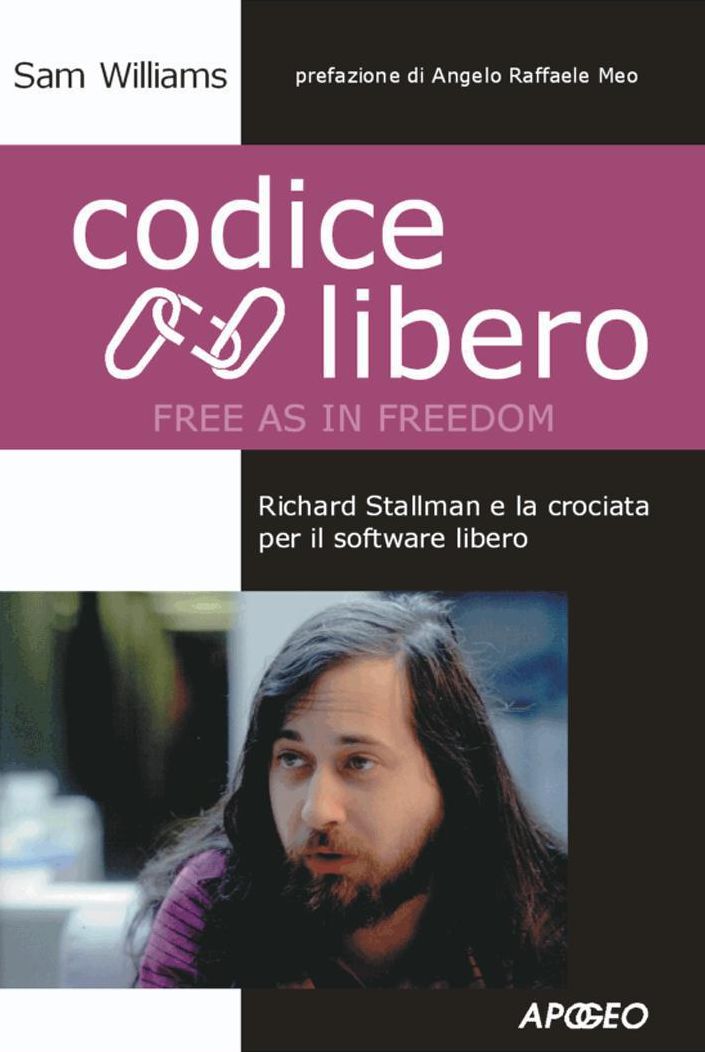Codice Libero (Free as in Freedom): Richard Stallman e la crociata per il software libero