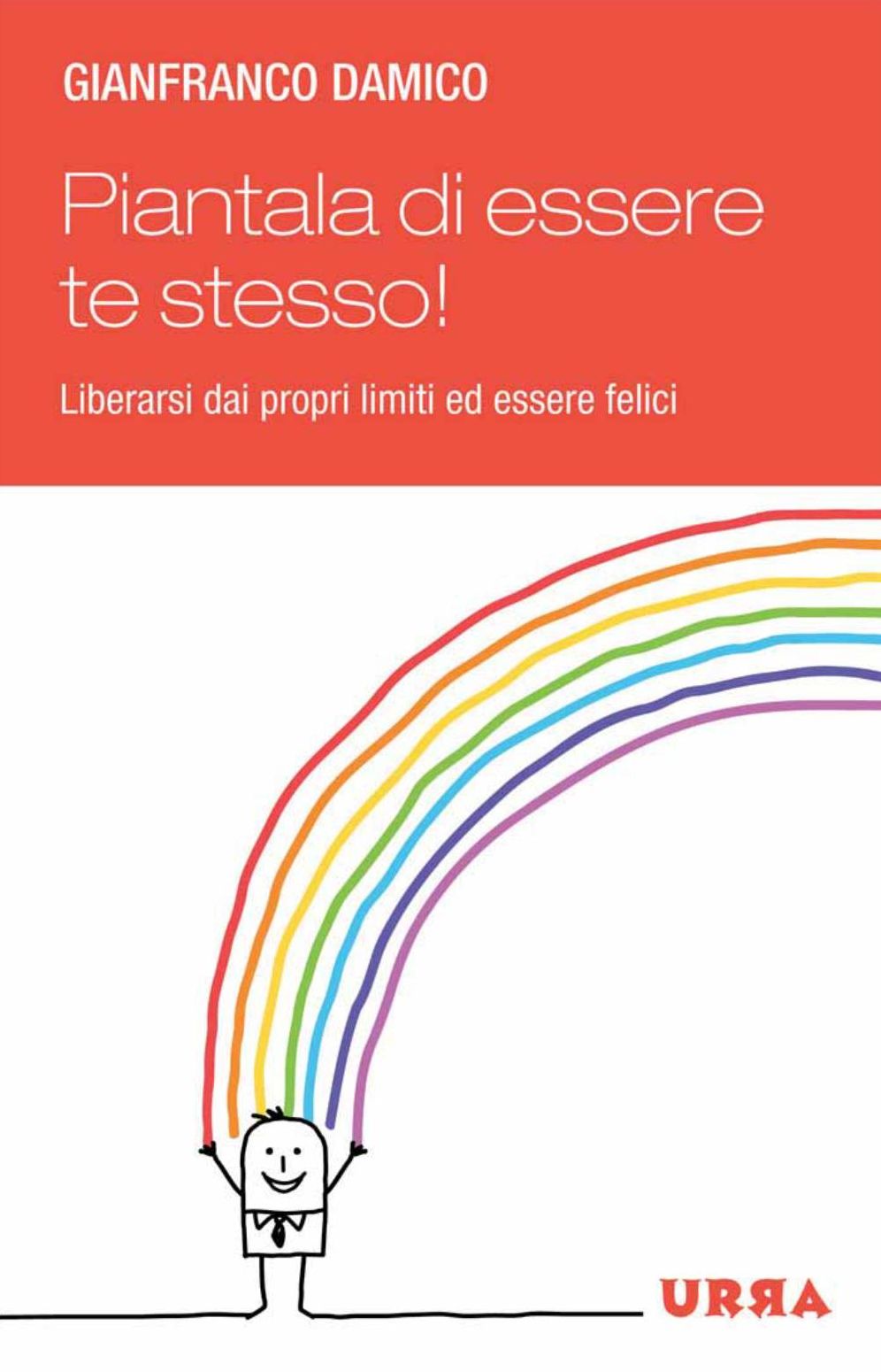 Piantala di essere te stesso!