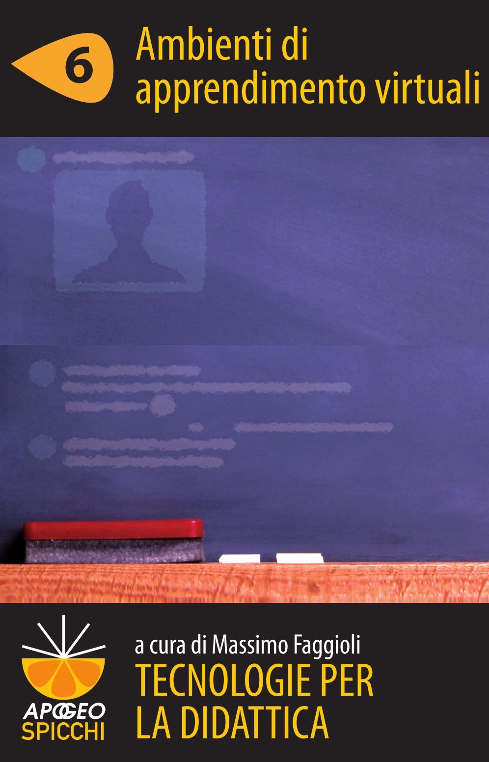 Tecnologie per la didattica 6 - Ambienti di apprendimento virtuali (ePub Spicchi)