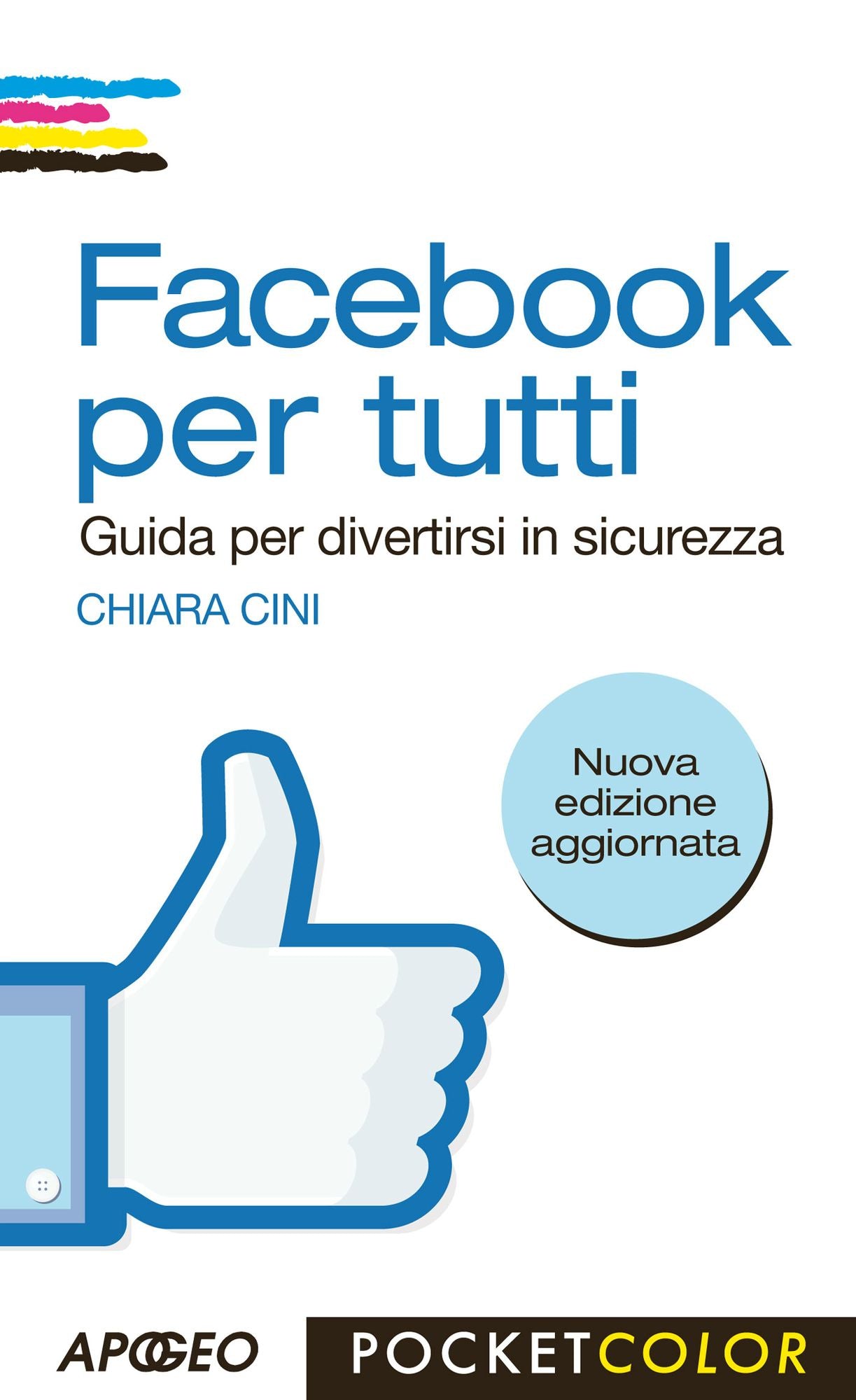 Facebook per tutti: Guida per divertirsi in sicurezza