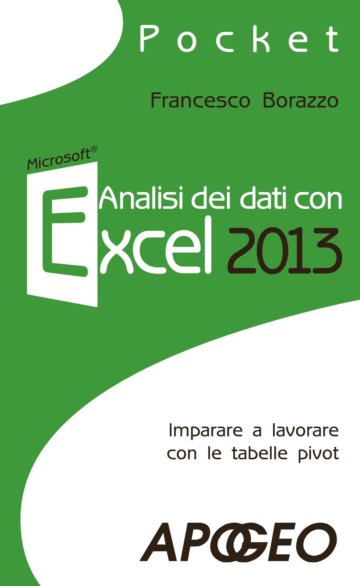 Analisi dei dati con Excel 2013: Imparare a lavorare con le tabelle pivot