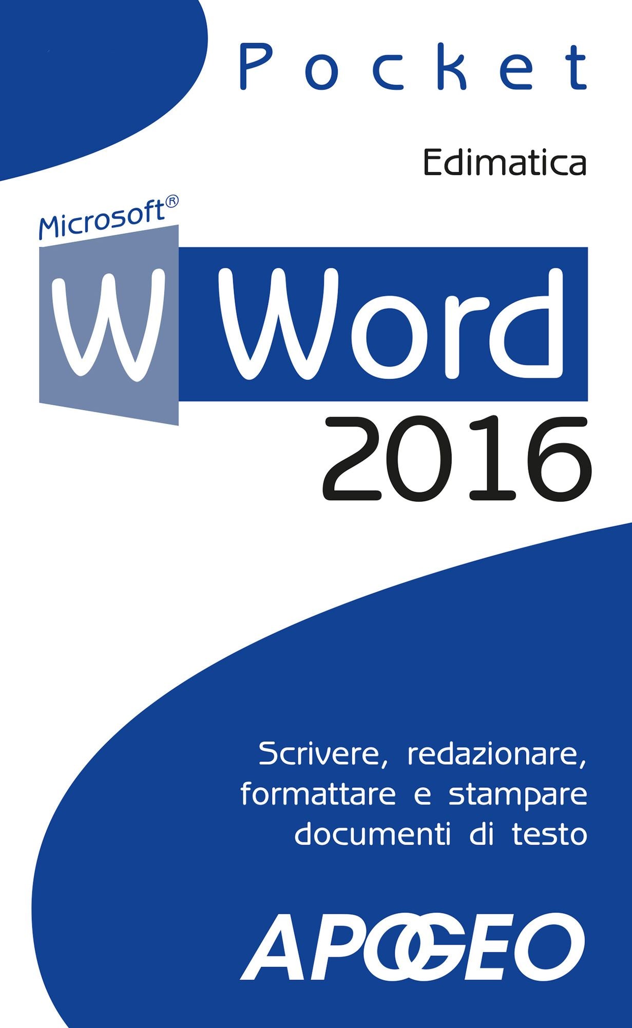 Word 2016: scrivere, redazionare, formattare e stampare documenti di testo