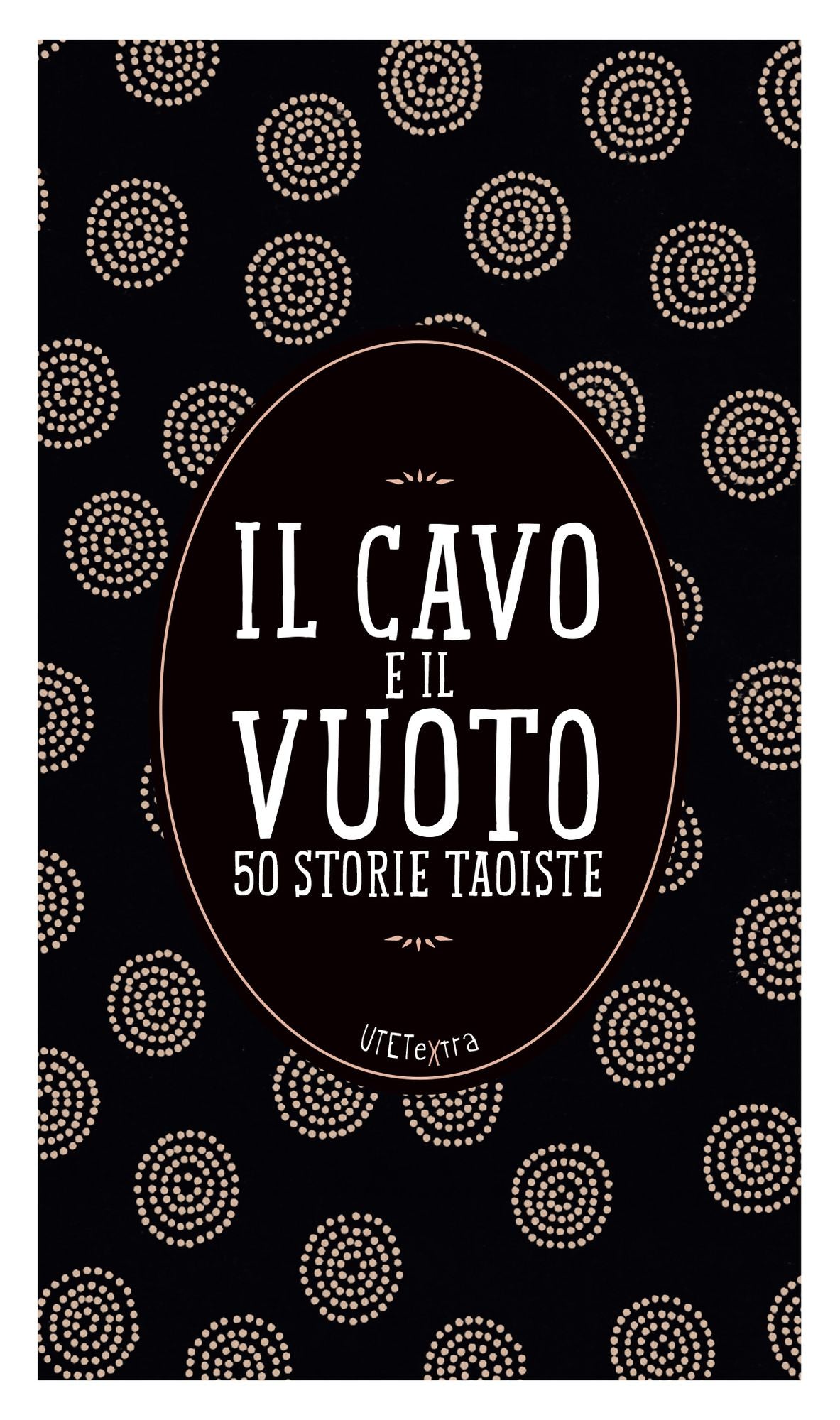 Il cavo e il vuoto: 50 storie taoiste