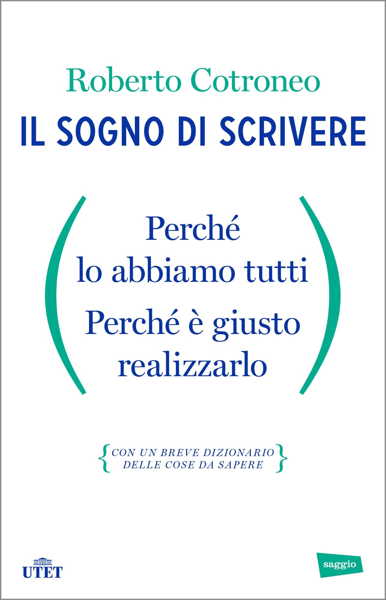 Il sogno di scrivere: Perché lo abbiamo tutti. Perché è giusto realizzarlo