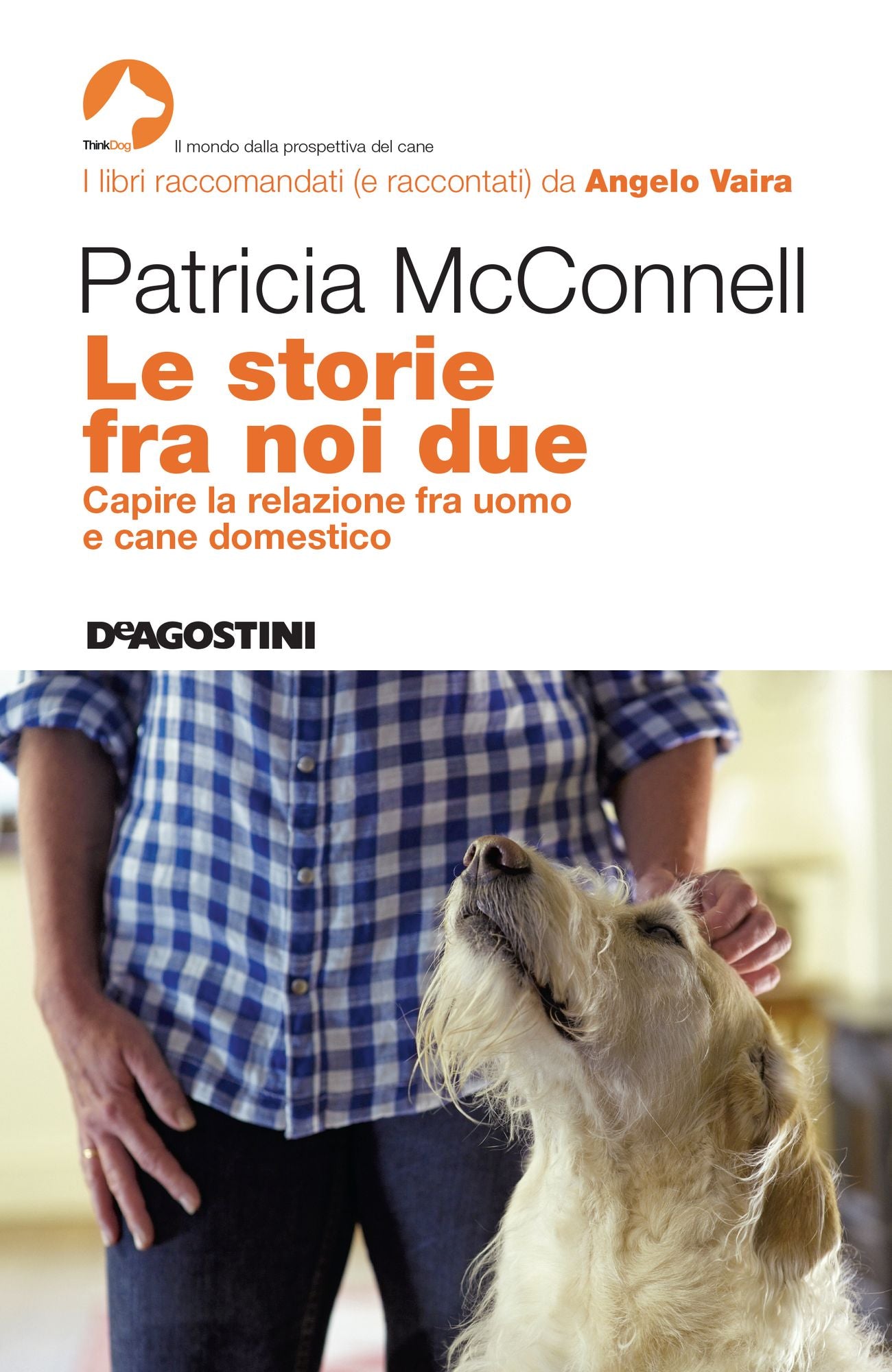 Le storie fra noi due: Capire la relazione fra uomo e cane domestico