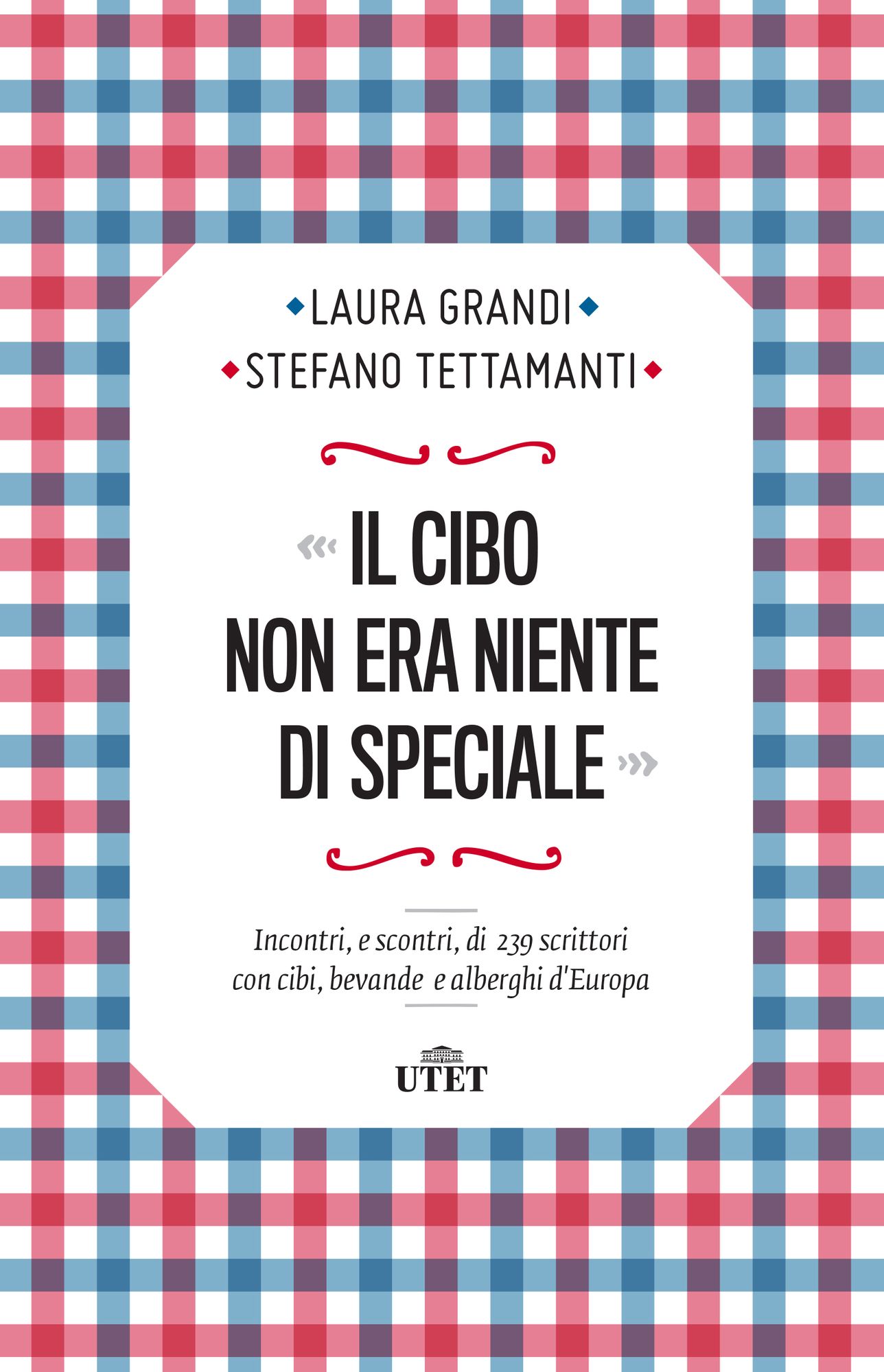 Il cibo non era niente di speciale: Incontri, e scontri, di 239 scrittori con cibi, bevande e alberghi d'Europa