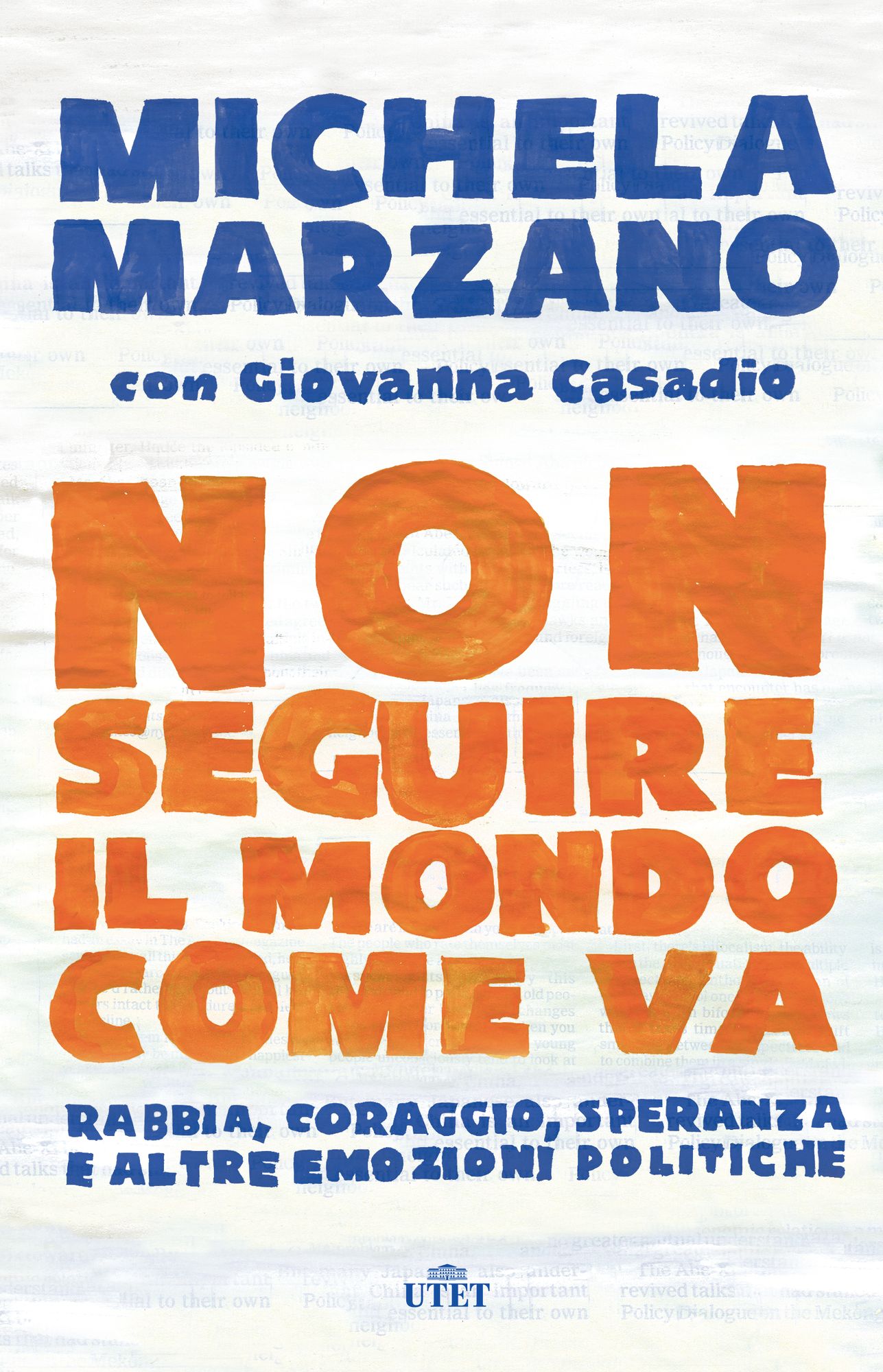 Non seguire il mondo come va: Rabbia, coraggio, speranza e altre emozioni politiche