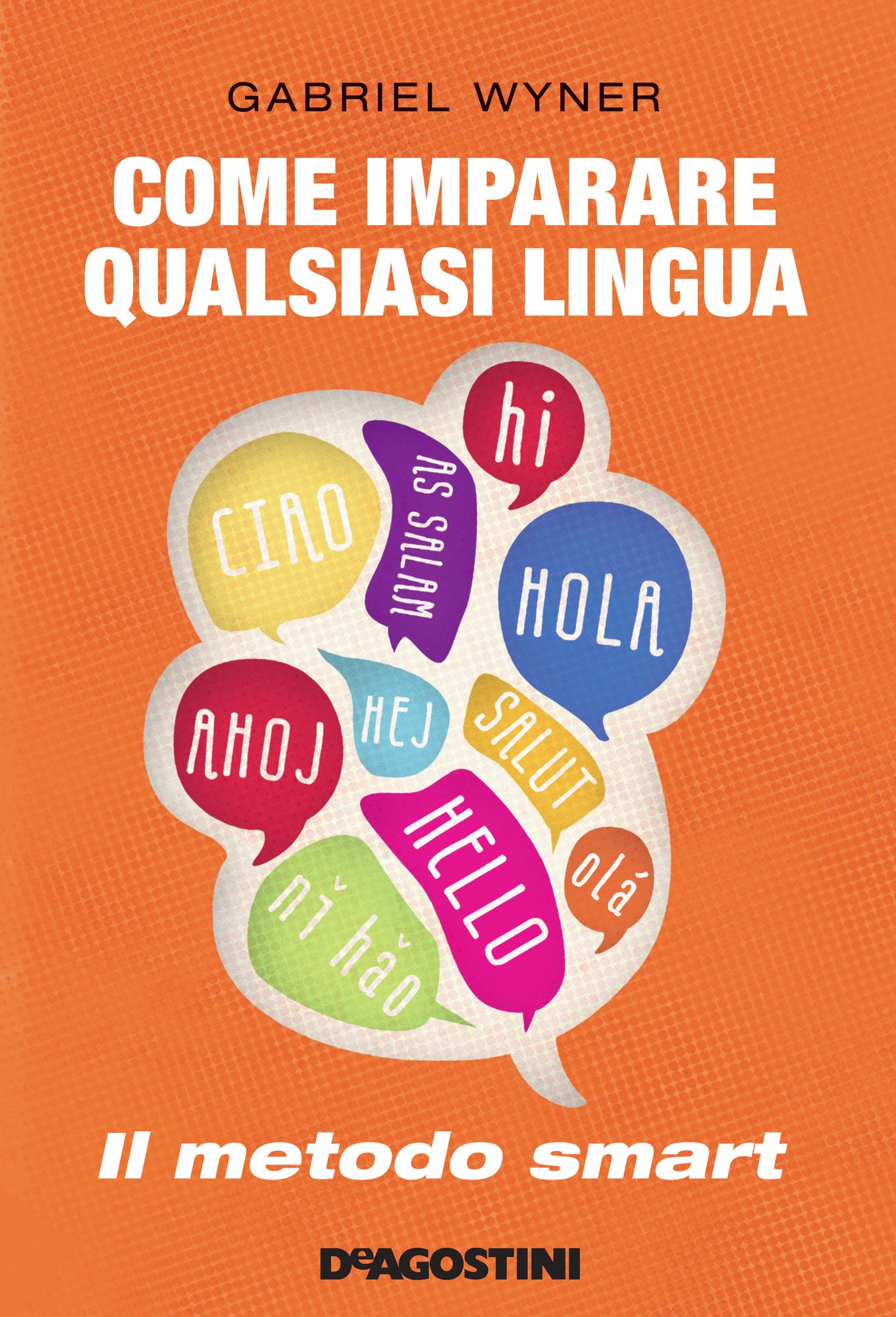 Come imparare qualsiasi lingua (De Agostini): Il metodo smart