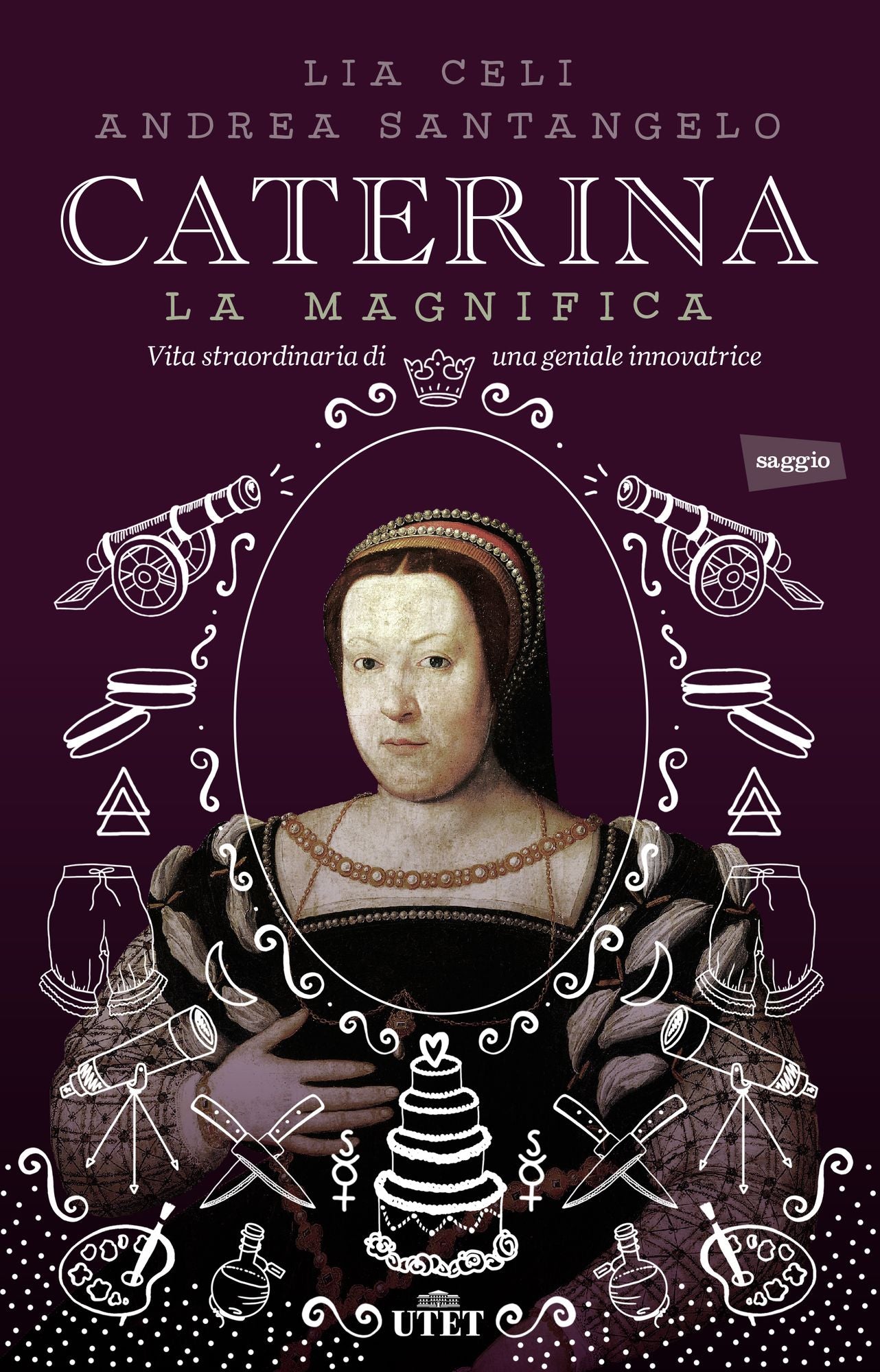 Caterina la Magnifica: Vita straordinaria di una geniale innovatrice