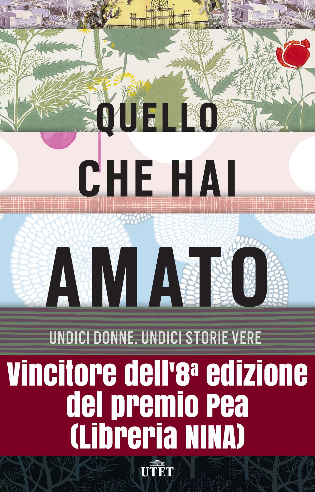 Quello che hai amato: Undici donne. Undici storie vere
