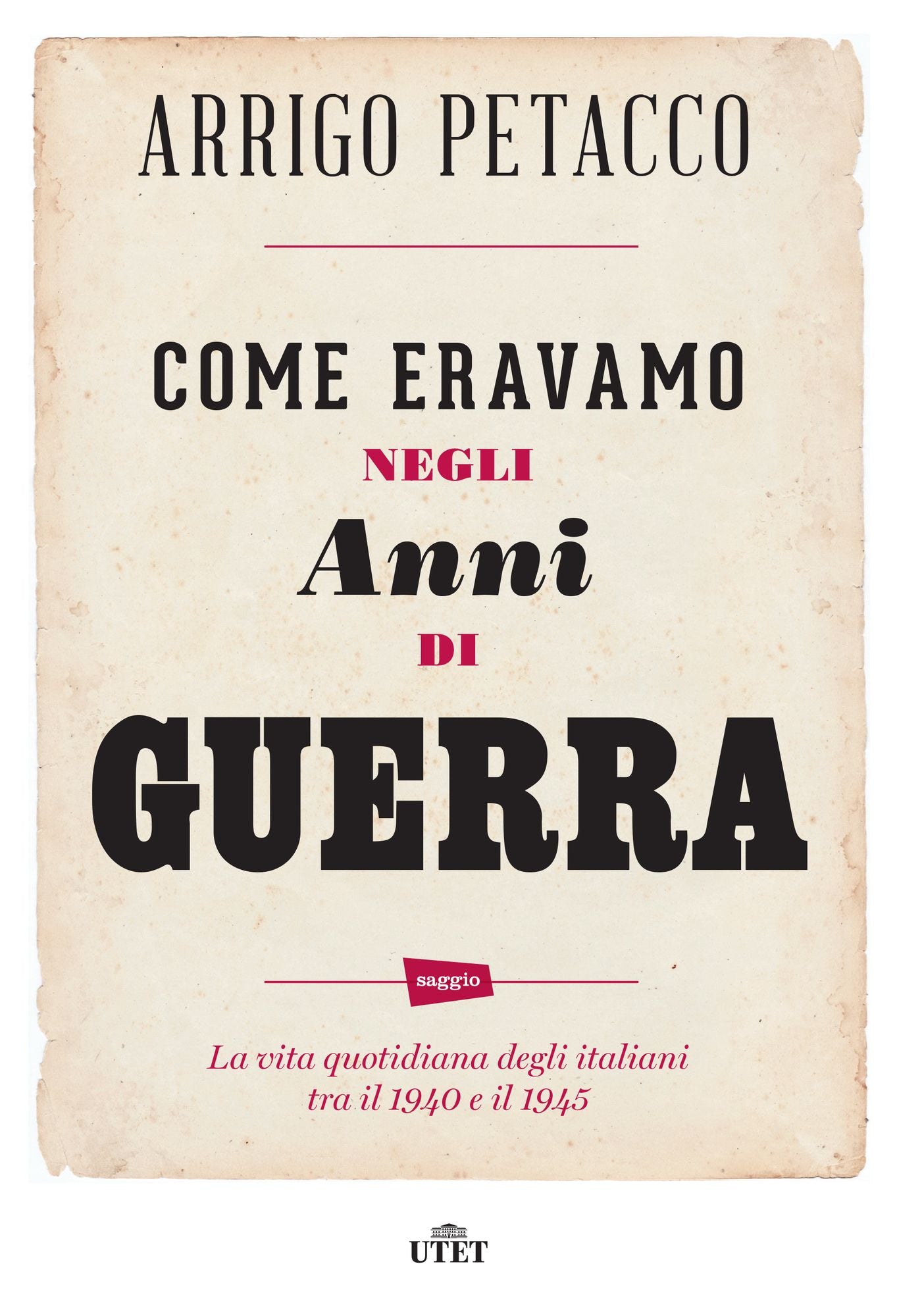 Come eravamo negli anni di guerra: La vita quotidiana degli italiani tra il 1940 e il 1945