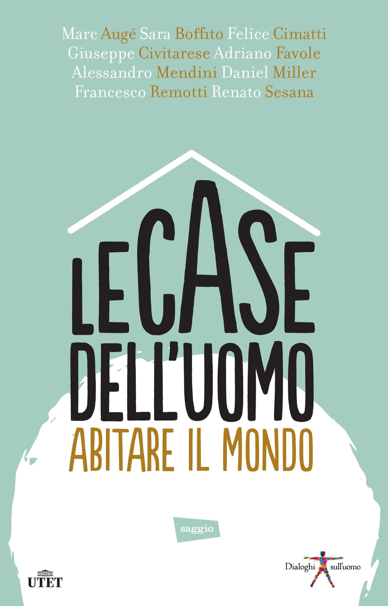 Le case dell'uomo: Abitare il mondo